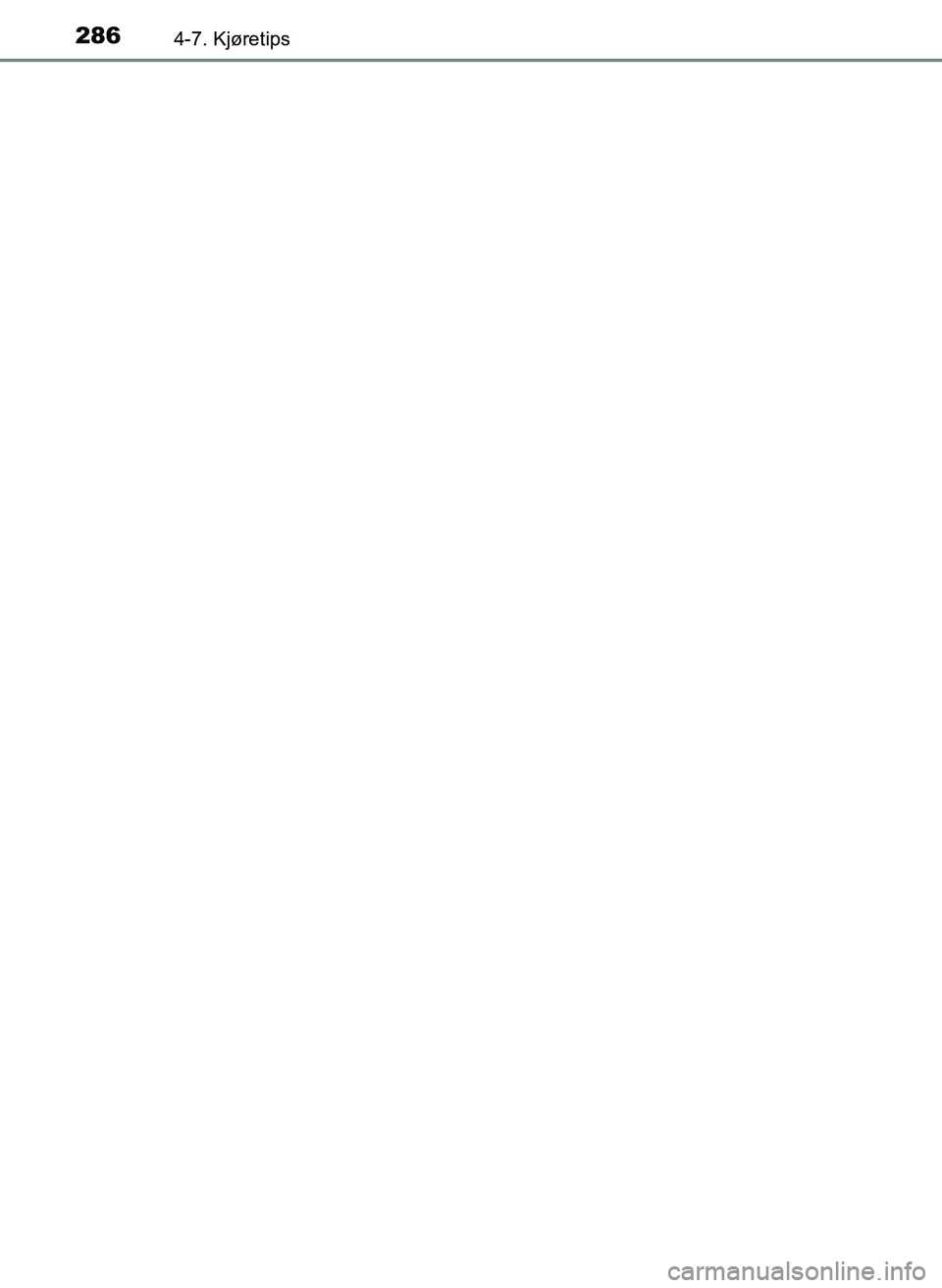 TOYOTA YARIS 2018 Instruksjoner for bruk (in Norwegian) 2864-7. Kjøretips
YARIS_HV_OM_Europe_OM52J66NO
OM52J66NO.book Page 286 Friday, December 15, 2017 2:44 PM TOYOTA YARIS 2018 Instruksjoner for bruk (in Norwegian) 2864-7. Kjøretips
YARIS_HV_OM_Europe_OM52J66NO
OM52J66NO.book Page 286 Friday, December 15, 2017 2:44 PM