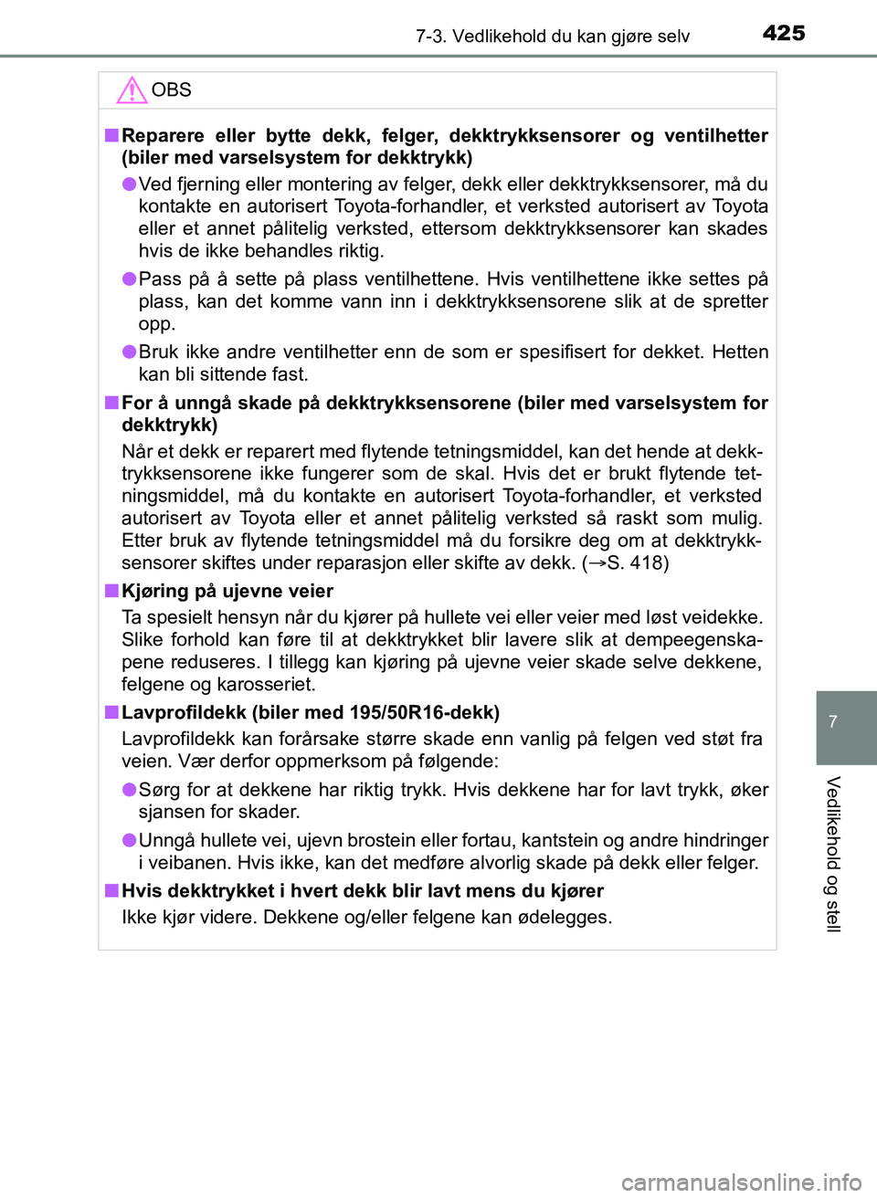 TOYOTA YARIS 2018 Instruksjoner for bruk (in Norwegian) 4257-3. Vedlikehold du kan gjøre selv
7
Vedlikehold og stell
YARIS_HV_OM_Europe_OM52J66NOOBS
n
Reparere eller bytte dekk, felger, dekktrykksensorer og ventilhetter
(biler med varselsystem for dekktry TOYOTA YARIS 2018 Instruksjoner for bruk (in Norwegian) 4257-3. Vedlikehold du kan gjøre selv
7
Vedlikehold og stell
YARIS_HV_OM_Europe_OM52J66NOOBS
n
Reparere eller bytte dekk, felger, dekktrykksensorer og ventilhetter
(biler med varselsystem for dekktry