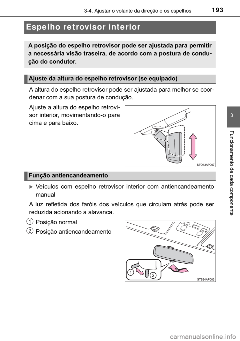 TOYOTA YARIS 2018  Manual de utilização (in Portuguese) 193
�
������$�M�X�V�W�D�U��R��Y�R�O�D�Q�W�H��G�D��G�L�U�H�o�m�R��H��R�V��H�V�S�H�O�K�R�V
�)�X�Q�F�L�R�Q�D�P�H�Q�W�R��G�H��F�D�G�D��F�R�P�S�R�Q�H�Q�W�H
Espelho retrovisor interior 
�$�