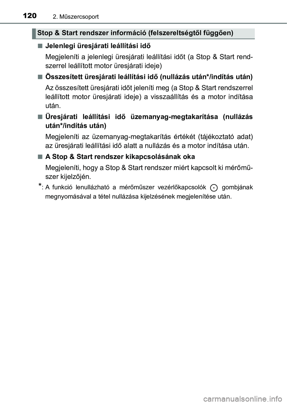 TOYOTA YARIS 2018 Kezelési útmutató (in Hungarian) 1202. Műszercsoport
nJelenlegi üresjárati leállítási idő
Megjeleníti a jelenlegi üresjárati leállítási időt (a Stop & Start rend-
szerrel leállított motor üresjárati ideje)
nÖsszes TOYOTA YARIS 2018 Kezelési útmutató (in Hungarian) 1202. Műszercsoport
nJelenlegi üresjárati leállítási idő
Megjeleníti a jelenlegi üresjárati leállítási időt (a Stop & Start rend-
szerrel leállított motor üresjárati ideje)
nÖsszes