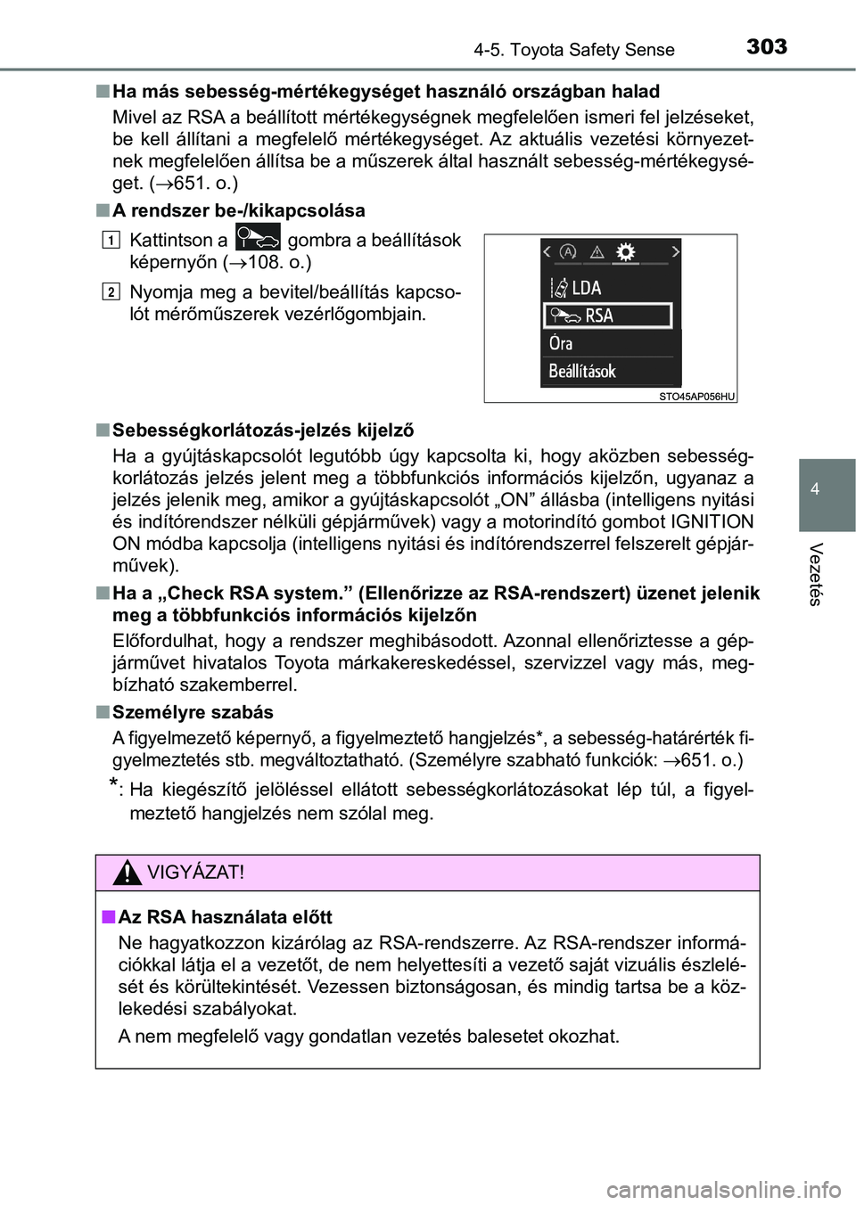 TOYOTA YARIS 2018 Kezelési útmutató (in Hungarian) 3034-5. Toyota Safety Sense
4
Vezetés
nHa más sebesség-mértékegységet használó országban halad
Mivel az RSA a beállított mértékegységnek megfelelően ismeri fe l jelzéseket,
be kell TOYOTA YARIS 2018 Kezelési útmutató (in Hungarian) 3034-5. Toyota Safety Sense
4
Vezetés
nHa más sebesség-mértékegységet használó országban halad
Mivel az RSA a beállított mértékegységnek megfelelően ismeri fe l jelzéseket,
be kell