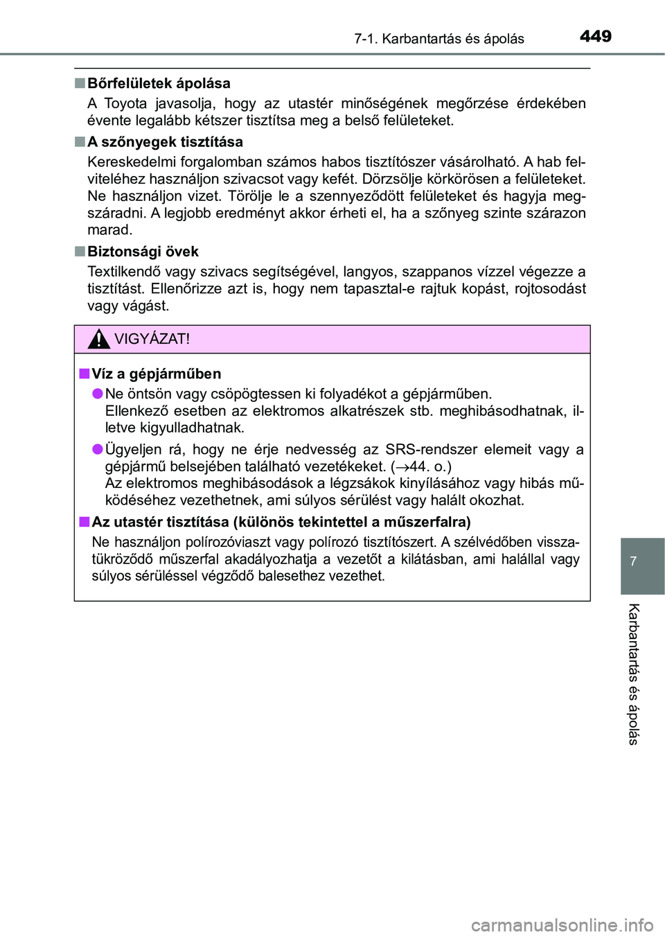 TOYOTA YARIS 2018 Kezelési útmutató (in Hungarian) 4497-1. Karbantartás és ápolás
7
Karbantartás és ápolás
nBőrfelületek ápolása
A Toyota javasolja, hogy az utastér minőségének megőrzése érdek ében
évente legalább kétsze TOYOTA YARIS 2018 Kezelési útmutató (in Hungarian) 4497-1. Karbantartás és ápolás
7
Karbantartás és ápolás
nBőrfelületek ápolása
A Toyota javasolja, hogy az utastér minőségének megőrzése érdek ében
évente legalább kétsze
