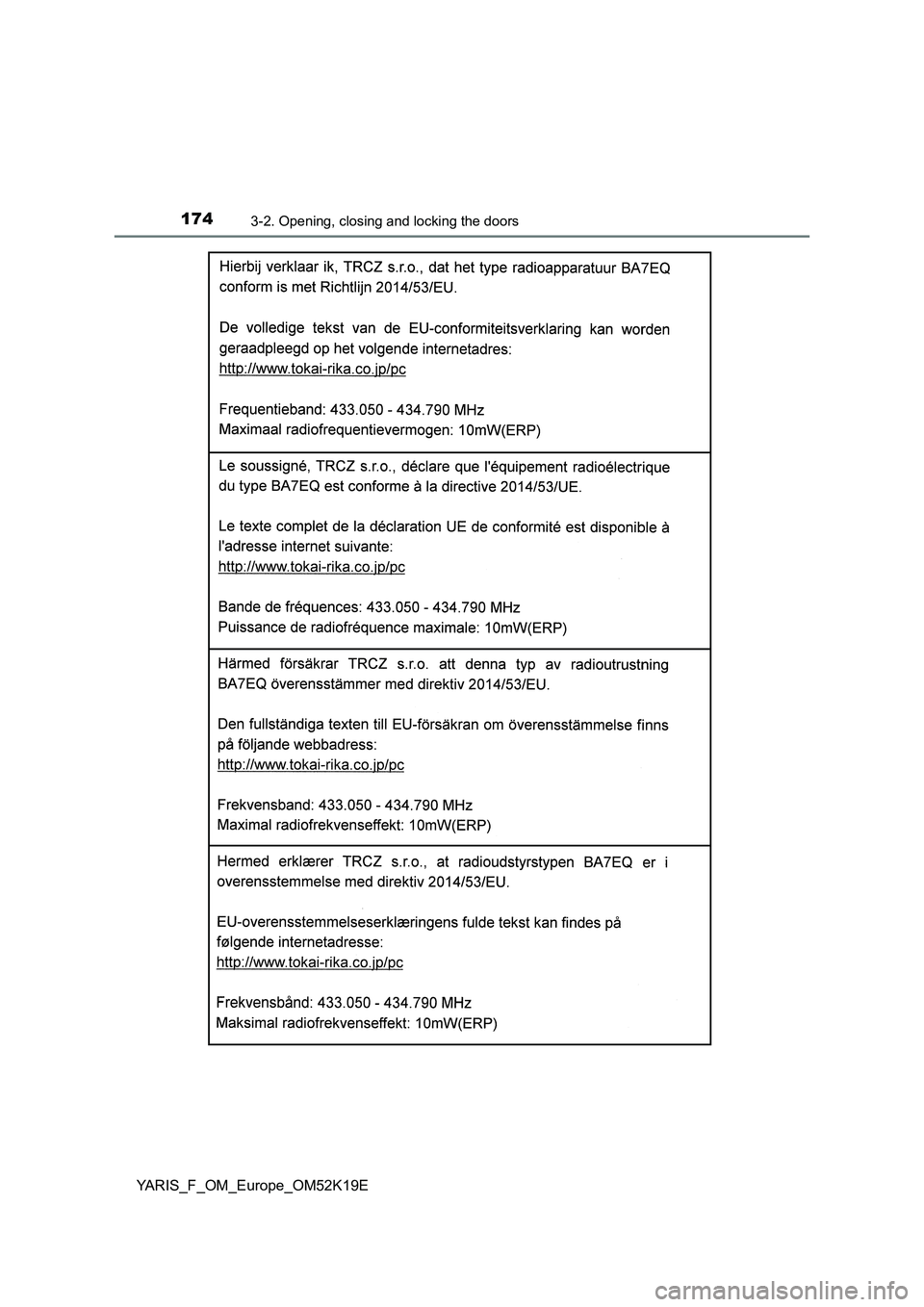 TOYOTA YARIS 2019 Owners Manual 1743-2. Opening, closing and locking the doors
YARIS_F_OM_Europe_OM52K19E TOYOTA YARIS 2019 Owners Manual 1743-2. Opening, closing and locking the doors
YARIS_F_OM_Europe_OM52K19E