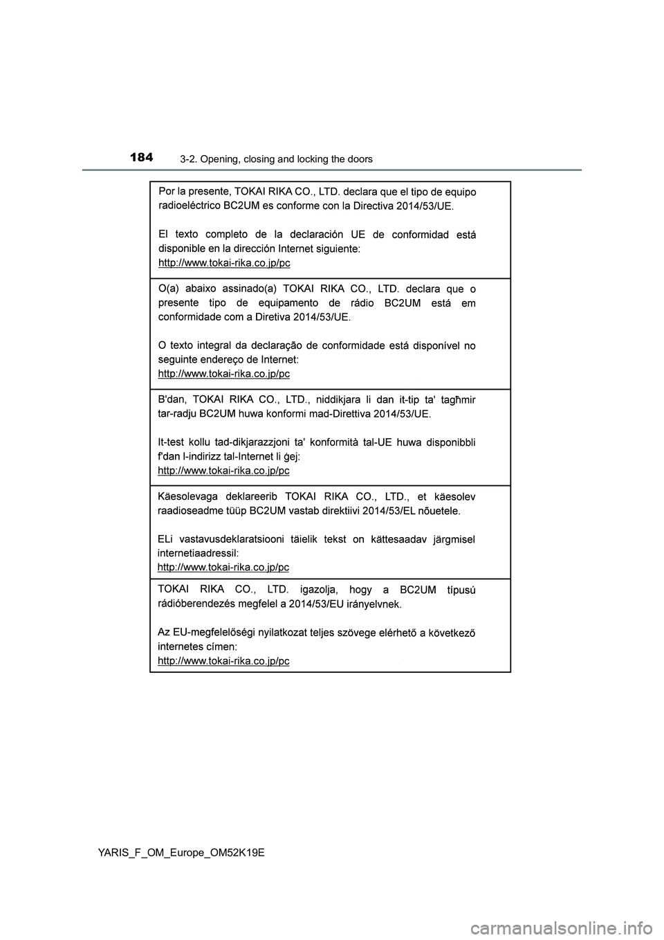 TOYOTA YARIS 2019  Owners Manual 1843-2. Opening, closing and locking the doors
YARIS_F_OM_Europe_OM52K19E 