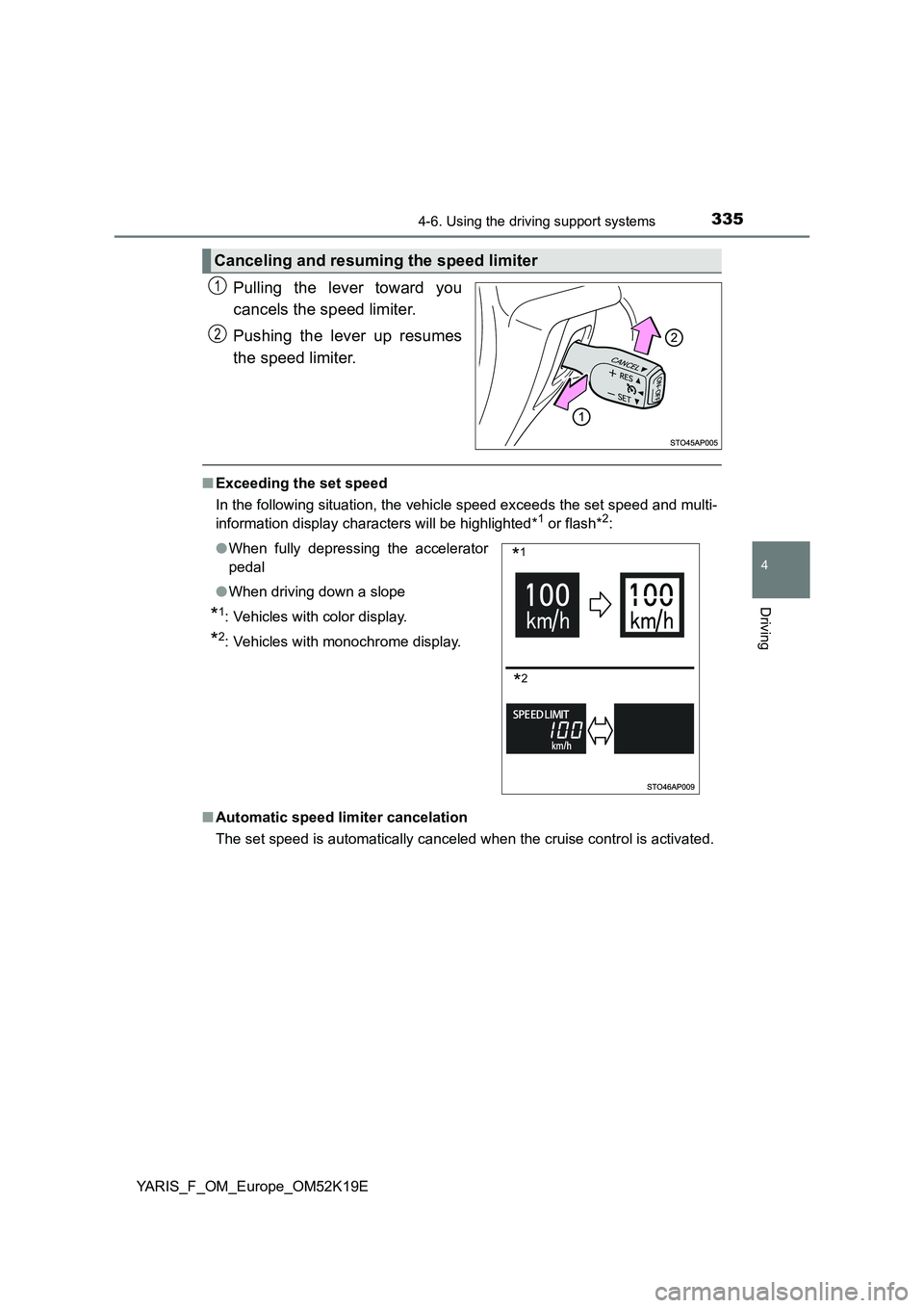 TOYOTA YARIS 2019 Owners Manual 3354-6. Using the driving support systems
4
Driving
YARIS_F_OM_Europe_OM52K19E
Pulling the lever toward you
cancels the speed limiter.
Pushing the lever up resumes
the speed limiter.
■ Exceeding TOYOTA YARIS 2019 Owners Manual 3354-6. Using the driving support systems
4
Driving
YARIS_F_OM_Europe_OM52K19E
Pulling the lever toward you
cancels the speed limiter.
Pushing the lever up resumes
the speed limiter.
■ Exceeding