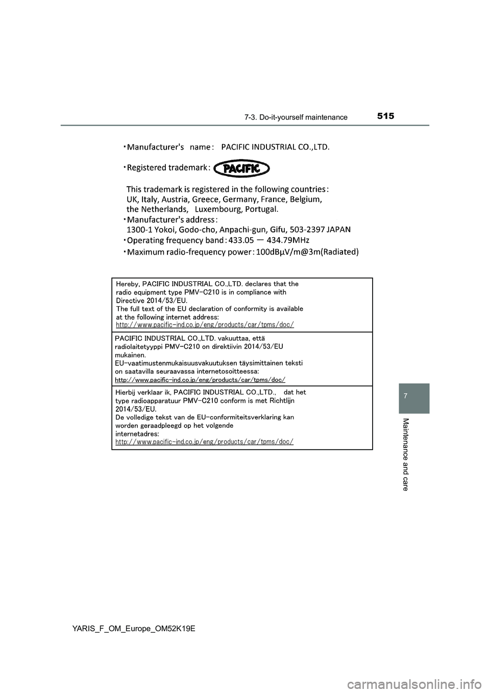 TOYOTA YARIS 2019 Owners Manual 5157-3. Do-it-yourself maintenance
7
Maintenance and care
YARIS_F_OM_Europe_OM52K19E TOYOTA YARIS 2019 Owners Manual 5157-3. Do-it-yourself maintenance
7
Maintenance and care
YARIS_F_OM_Europe_OM52K19E