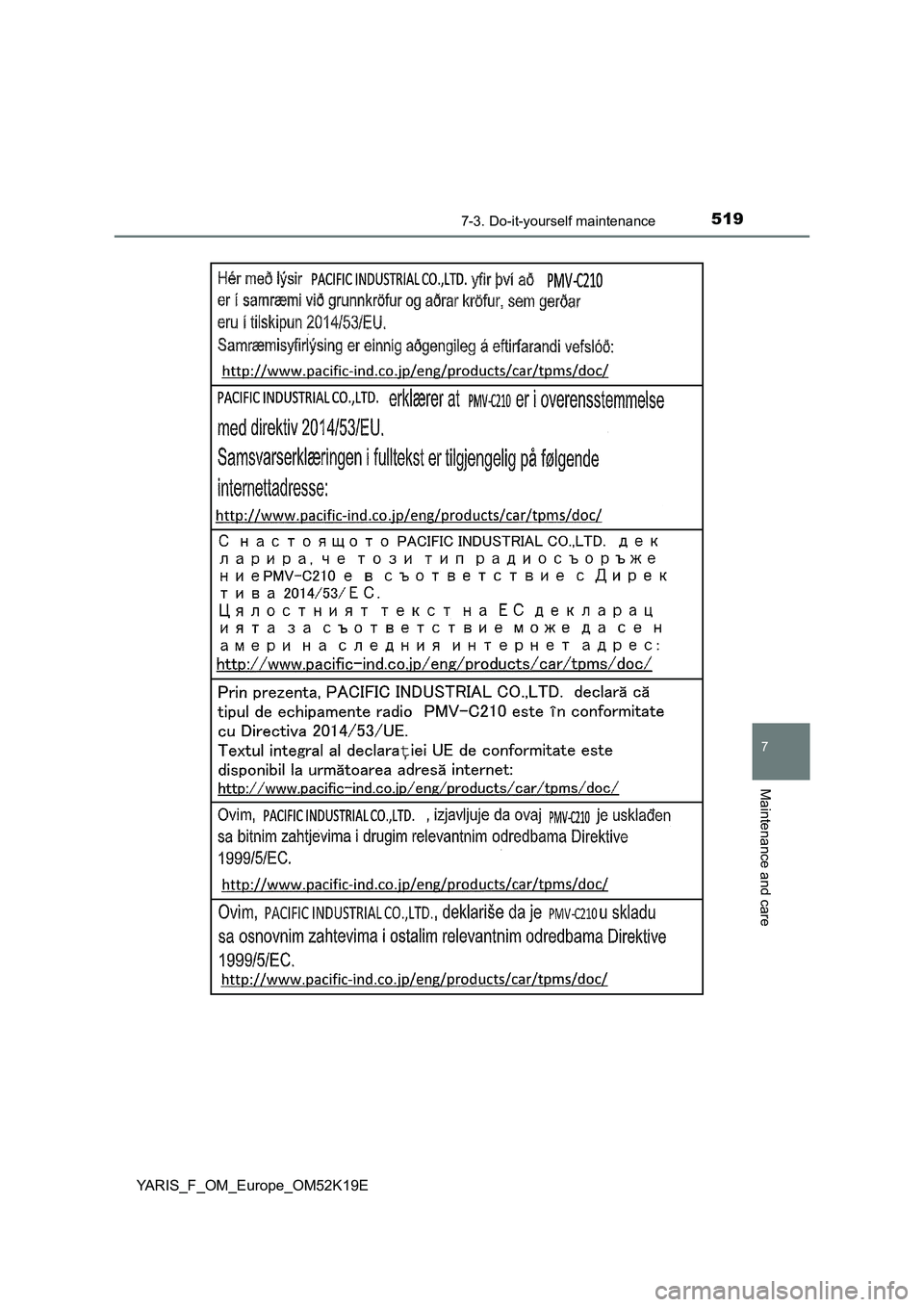 TOYOTA YARIS 2019 Owners Manual 5197-3. Do-it-yourself maintenance
7
Maintenance and care
YARIS_F_OM_Europe_OM52K19E TOYOTA YARIS 2019 Owners Manual 5197-3. Do-it-yourself maintenance
7
Maintenance and care
YARIS_F_OM_Europe_OM52K19E
