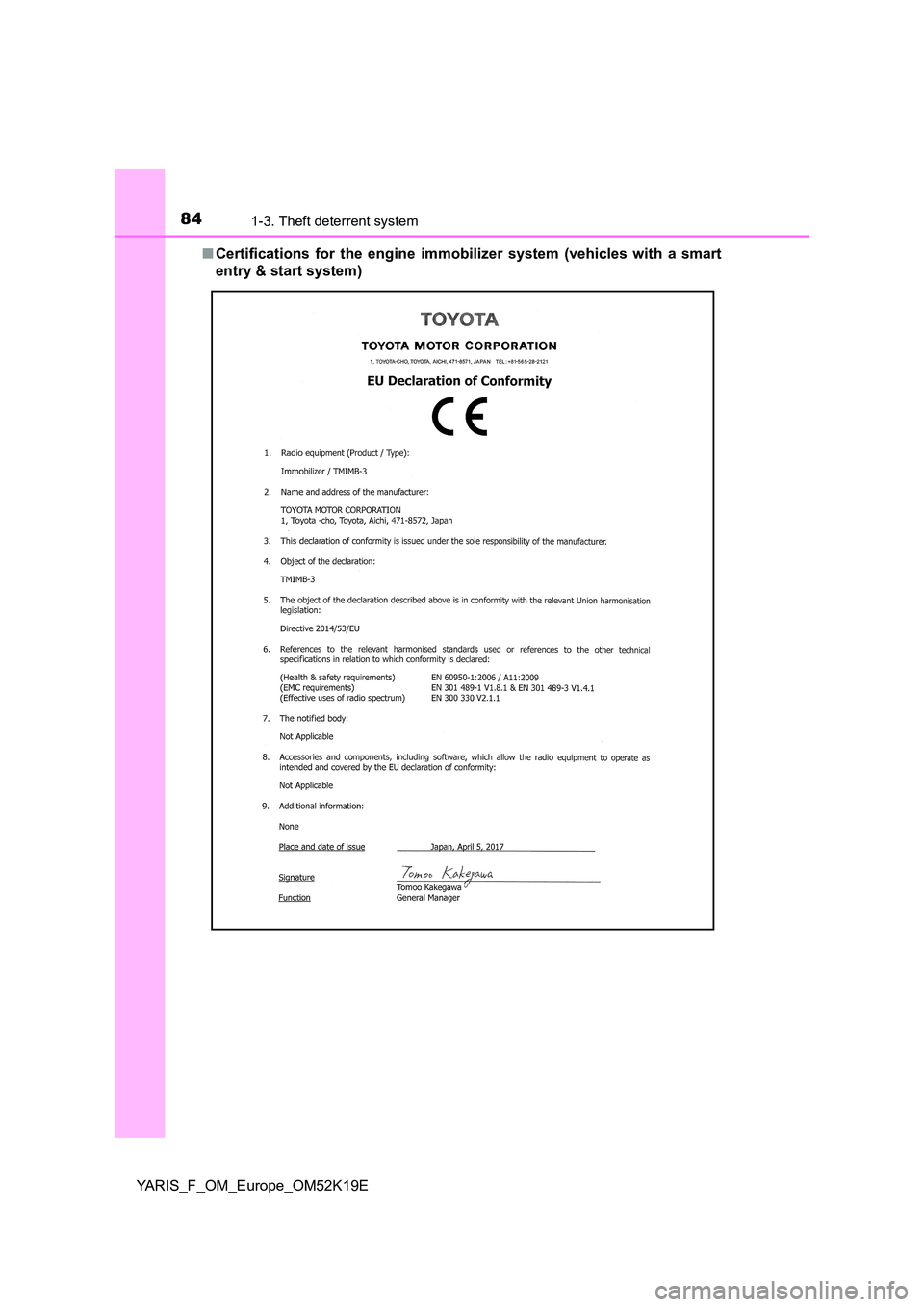 TOYOTA YARIS 2019 Manual Online 841-3. Theft deterrent system
YARIS_F_OM_Europe_OM52K19E 
■ Certifications for the engine immobilizer system (vehicles with a smart 
entry & start system) 