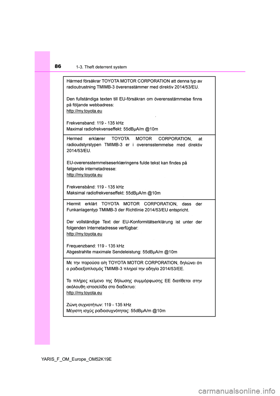 TOYOTA YARIS 2019 Manual Online 861-3. Theft deterrent system
YARIS_F_OM_Europe_OM52K19E 