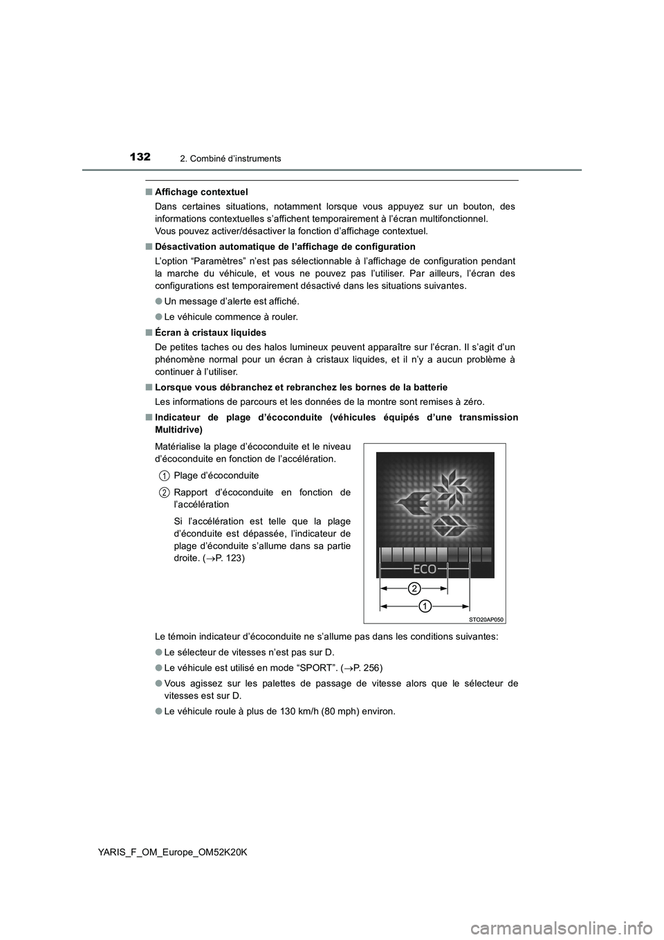 TOYOTA YARIS 2019  Notices Demploi (in French) 1322. Combiné d’instruments
YARIS_F_OM_Europe_OM52K20K
■Affichage contextuel 
Dans certaines situations, notamment lorsque vous appuyez sur un bouton, des 
informations contextuelles s’affichen