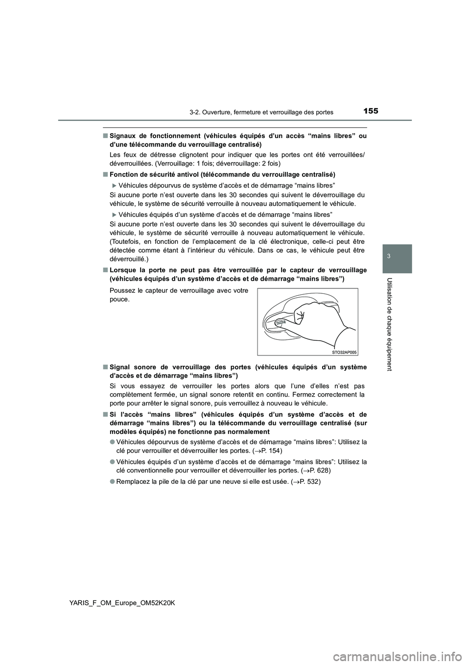 TOYOTA YARIS 2019  Notices Demploi (in French) 1553-2. Ouverture, fermeture et verrouillage des portes
3
Utilisation de chaque équipement
YARIS_F_OM_Europe_OM52K20K
■Signaux de fonctionnement (véhicules équipés d’un accès “mains libres