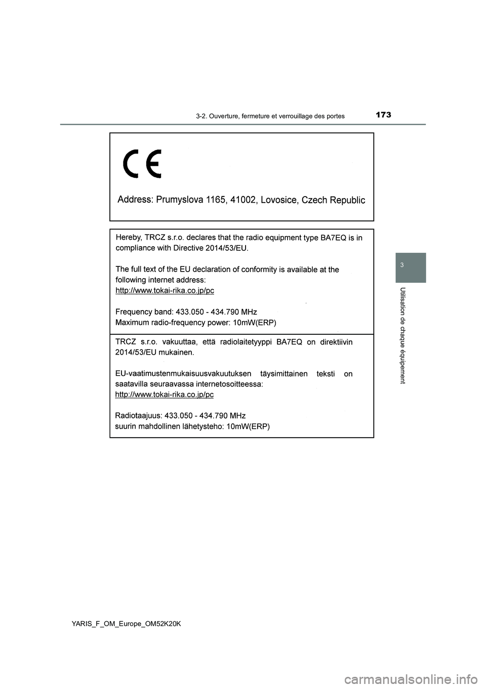 TOYOTA YARIS 2019  Notices Demploi (in French) 1733-2. Ouverture, fermeture et verrouillage des portes
3
Utilisation de chaque équipement
YARIS_F_OM_Europe_OM52K20K 