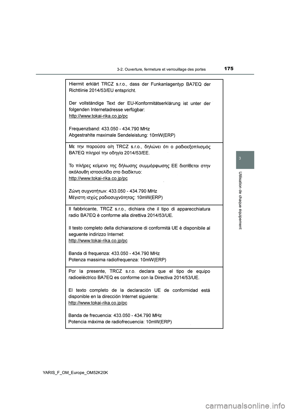 TOYOTA YARIS 2019  Notices Demploi (in French) 1753-2. Ouverture, fermeture et verrouillage des portes
3
Utilisation de chaque équipement
YARIS_F_OM_Europe_OM52K20K 