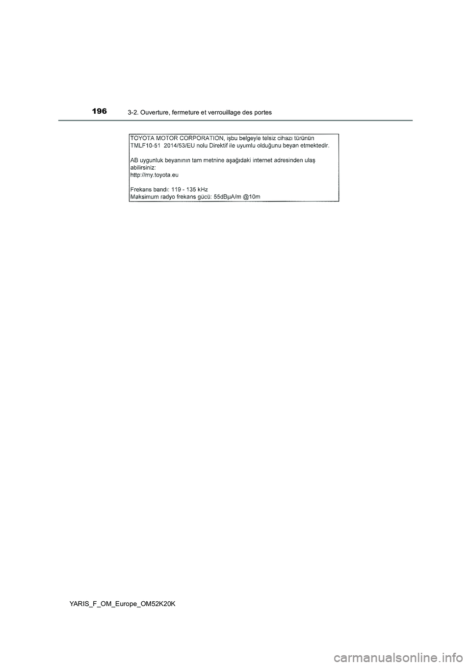 TOYOTA YARIS 2019  Notices Demploi (in French) 1963-2. Ouverture, fermeture et verrouillage des portes
YARIS_F_OM_Europe_OM52K20K 