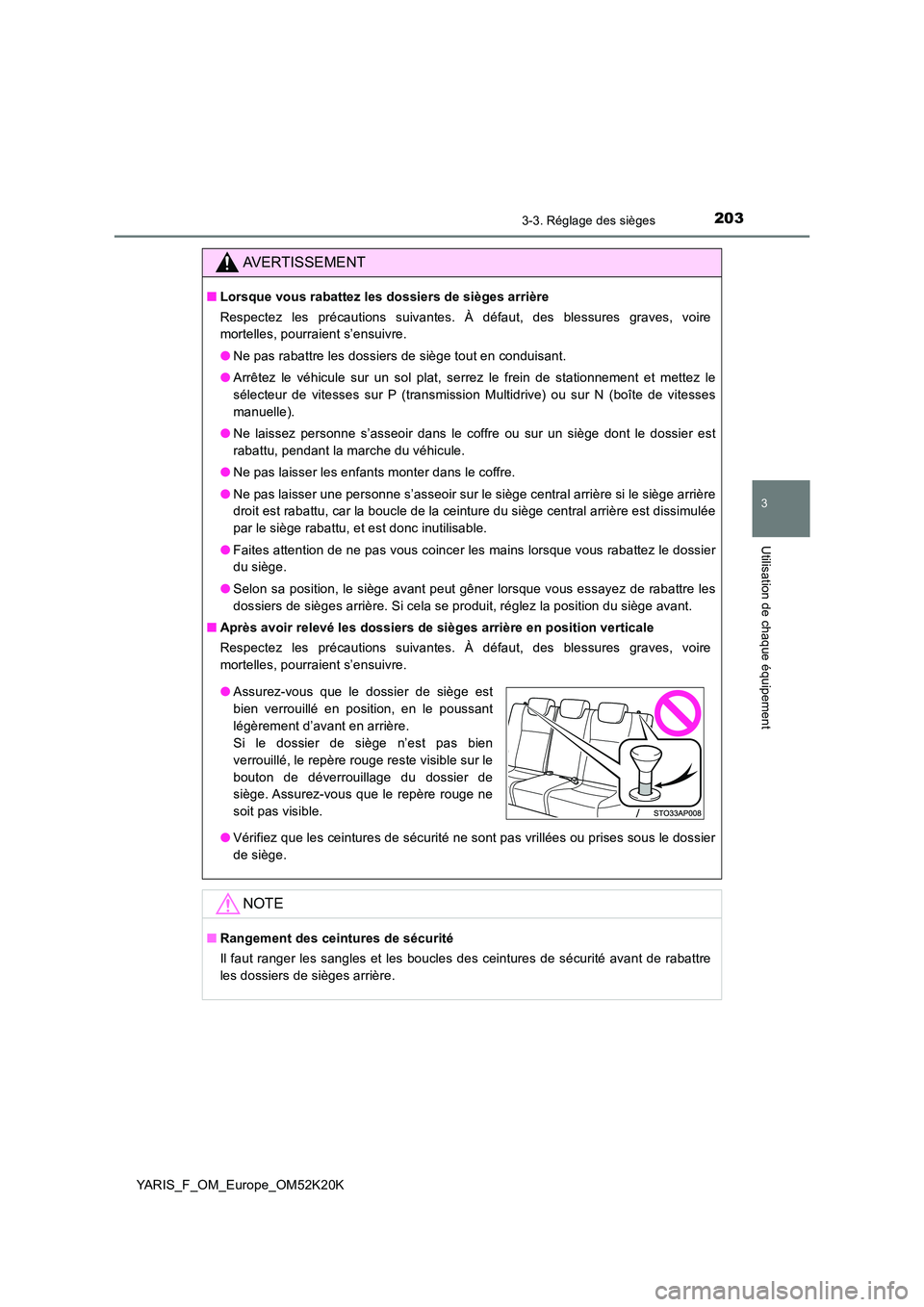 TOYOTA YARIS 2019  Notices Demploi (in French) 2033-3. Réglage des sièges
3
Utilisation de chaque équipement
YARIS_F_OM_Europe_OM52K20K
AVERTISSEMENT
■Lorsque vous rabattez les dossiers de sièges arrière 
Respectez les précautions suivante