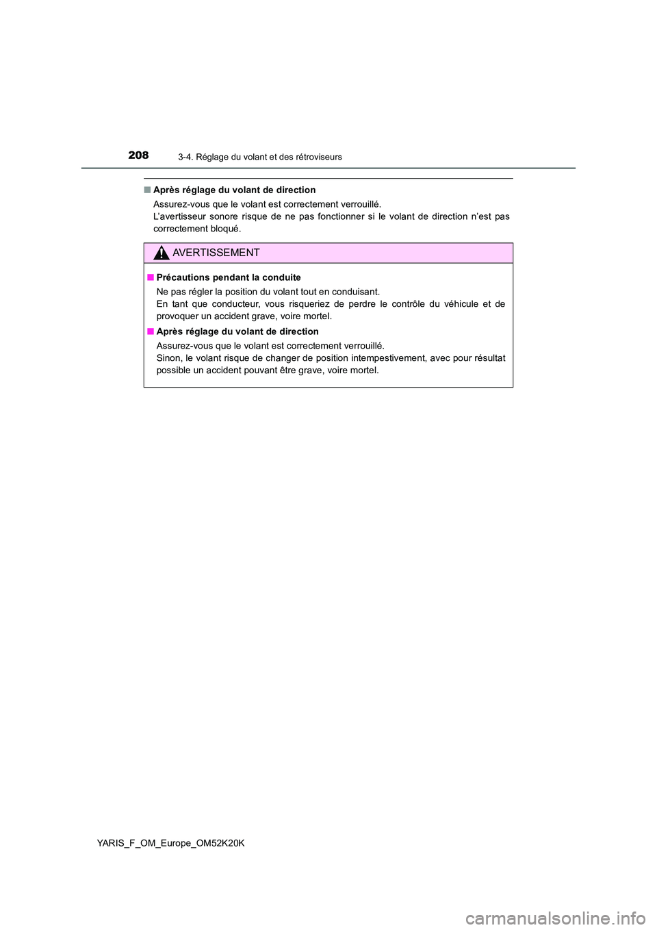 TOYOTA YARIS 2019  Notices Demploi (in French) 2083-4. Réglage du volant et des rétroviseurs
YARIS_F_OM_Europe_OM52K20K
■Après réglage du volant de direction 
Assurez-vous que le volant est correctement verrouillé.  
L’avertisseur sonore 
