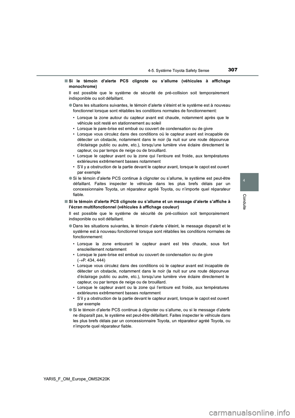TOYOTA YARIS 2019 Notices Demploi (in French) 3074-5. Système Toyota Safety Sense
4
Conduite
YARIS_F_OM_Europe_OM52K20K
■ Si le témoin d’alerte PCS clignote ou s’allume (véhicules à affichage
monochrome)
Il est possible que le systè TOYOTA YARIS 2019 Notices Demploi (in French) 3074-5. Système Toyota Safety Sense
4
Conduite
YARIS_F_OM_Europe_OM52K20K
■ Si le témoin d’alerte PCS clignote ou s’allume (véhicules à affichage
monochrome)
Il est possible que le systè