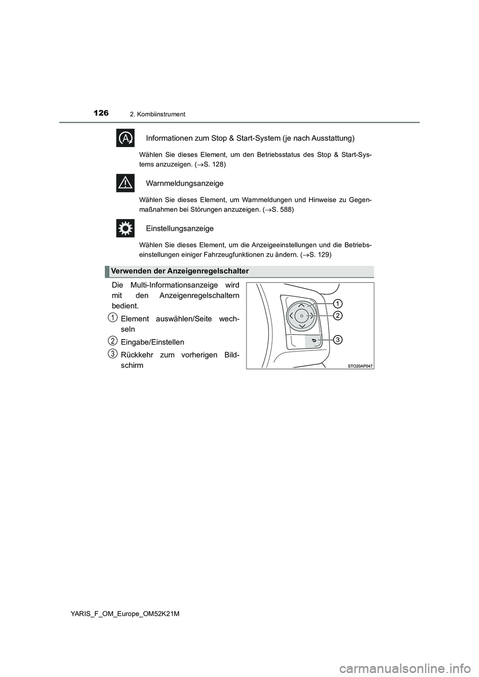 TOYOTA YARIS 2019 Betriebsanleitungen (in German) 1262. Kombiinstrument
YARIS_F_OM_Europe_OM52K21M
Informationen zum Stop & Start-System (je nach Ausstattung)
Wählen Sie dieses Element, um den Betriebsstatus des Stop & Start-Sys-
tems anzuzeigen. ( TOYOTA YARIS 2019 Betriebsanleitungen (in German) 1262. Kombiinstrument
YARIS_F_OM_Europe_OM52K21M
Informationen zum Stop & Start-System (je nach Ausstattung)
Wählen Sie dieses Element, um den Betriebsstatus des Stop & Start-Sys-
tems anzuzeigen. (