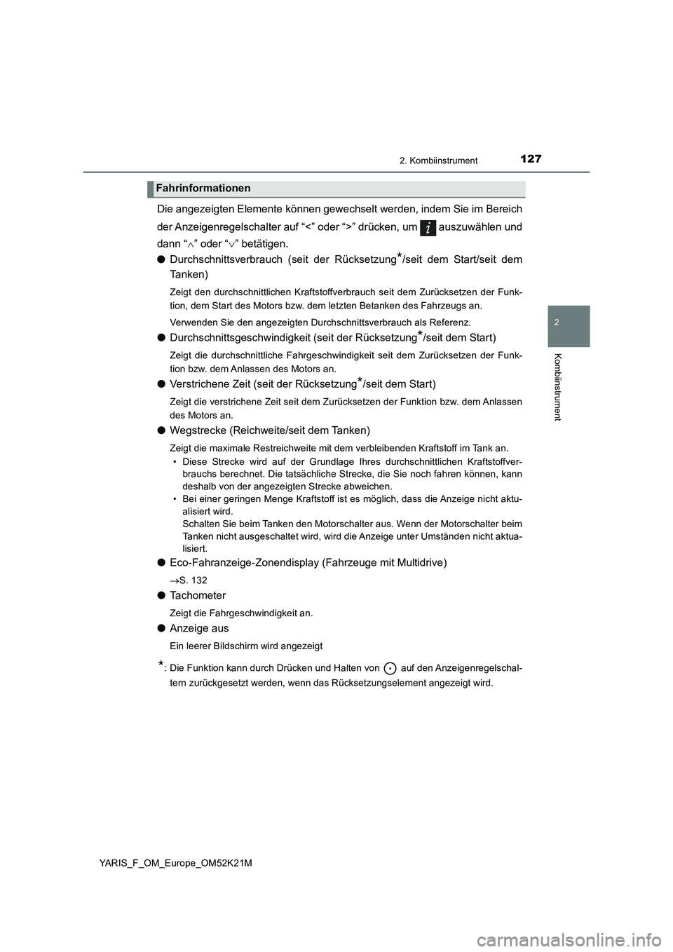 TOYOTA YARIS 2019 Betriebsanleitungen (in German) 1272. Kombiinstrument
2
Kombiinstrument
YARIS_F_OM_Europe_OM52K21M
Die angezeigten Elemente können gewechselt werden, indem Sie im Bereich
der Anzeigenregelschalter auf “<” oder “>” drücken TOYOTA YARIS 2019 Betriebsanleitungen (in German) 1272. Kombiinstrument
2
Kombiinstrument
YARIS_F_OM_Europe_OM52K21M
Die angezeigten Elemente können gewechselt werden, indem Sie im Bereich
der Anzeigenregelschalter auf “<” oder “>” drücken