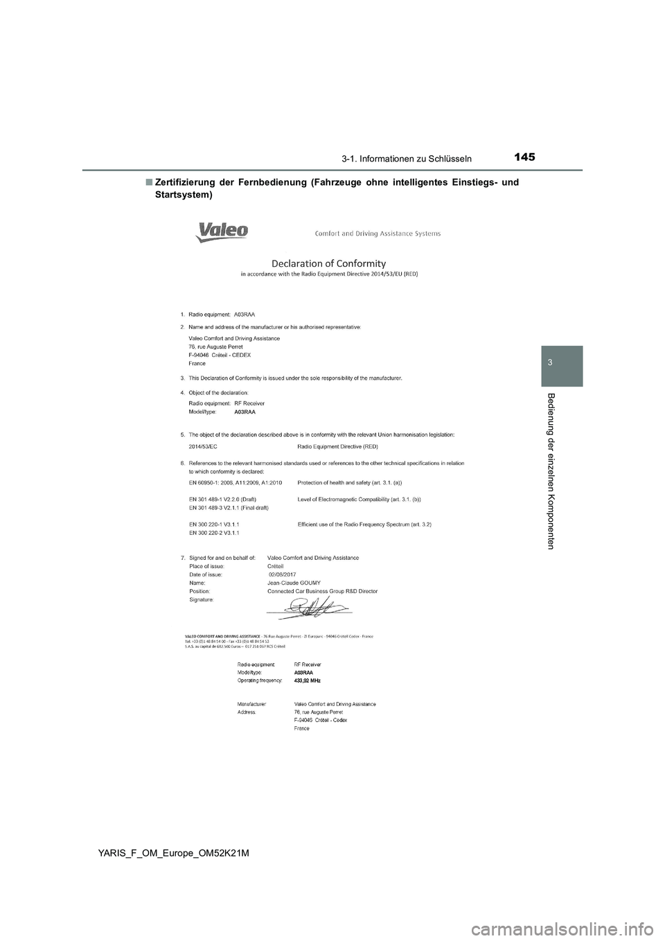 TOYOTA YARIS 2019  Betriebsanleitungen (in German) 1453-1. Informationen zu Schlüsseln
3
Bedienung der einzelnen Komponenten
YARIS_F_OM_Europe_OM52K21M 
■ Zertifizierung der Fernbedienung (Fahrzeuge ohne intelligentes Einstiegs- und 
Startsystem) 