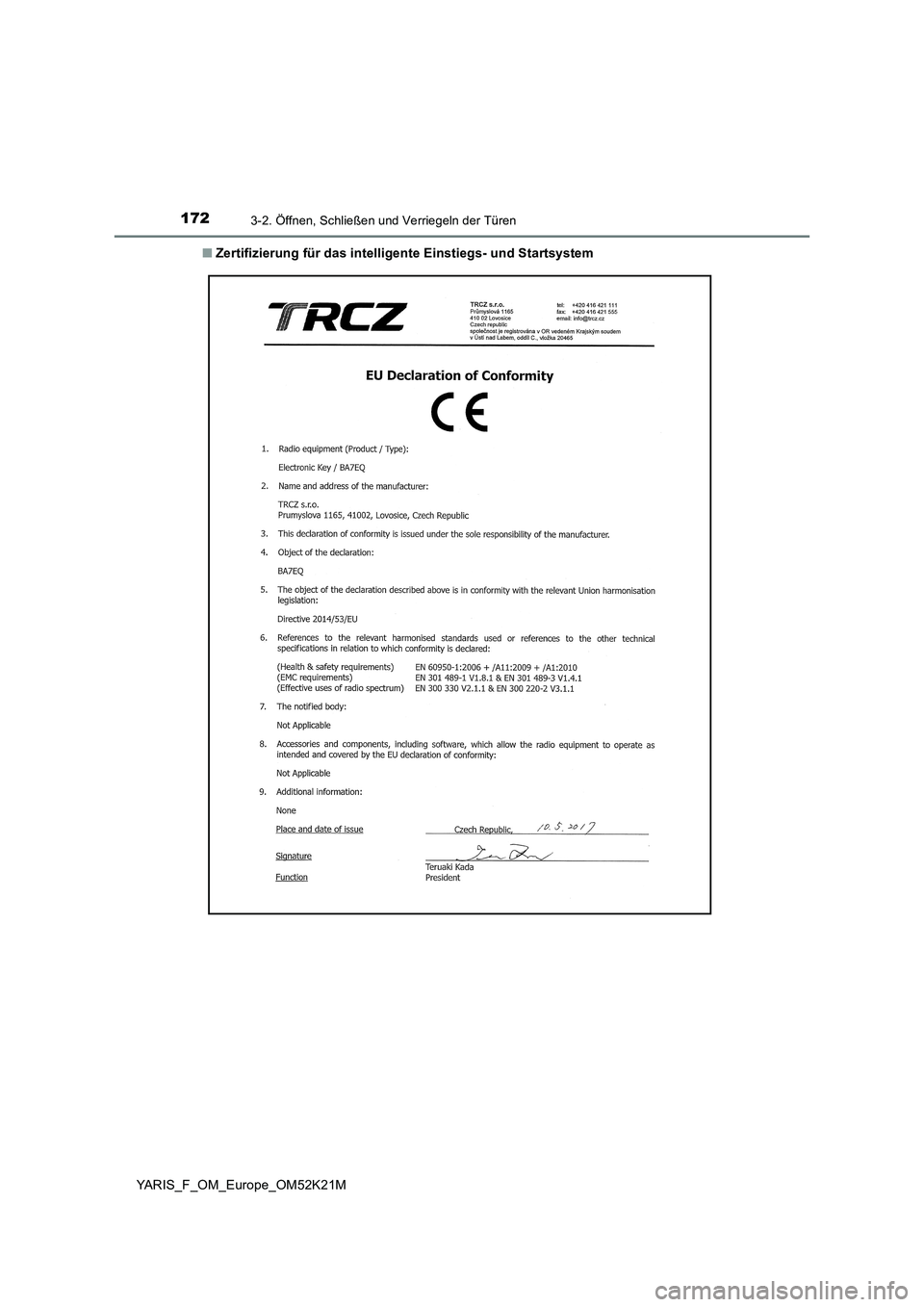 TOYOTA YARIS 2019  Betriebsanleitungen (in German) 1723-2. Öffnen, Schließen und Verriegeln der Türen
YARIS_F_OM_Europe_OM52K21M 
■ Zertifizierung für das intelligente Einstiegs- und Startsystem 