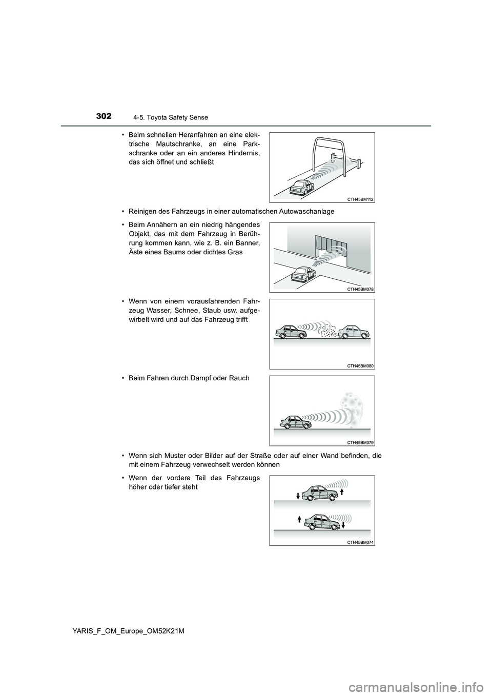 TOYOTA YARIS 2019 Betriebsanleitungen (in German) 3024-5. Toyota Safety Sense
YARIS_F_OM_Europe_OM52K21M
• Reinigen des Fahrzeugs in einer automatischen Autowaschanlage
• Wenn sich Muster oder Bilder auf der Straße oder auf einer Wand befinden TOYOTA YARIS 2019 Betriebsanleitungen (in German) 3024-5. Toyota Safety Sense
YARIS_F_OM_Europe_OM52K21M
• Reinigen des Fahrzeugs in einer automatischen Autowaschanlage
• Wenn sich Muster oder Bilder auf der Straße oder auf einer Wand befinden