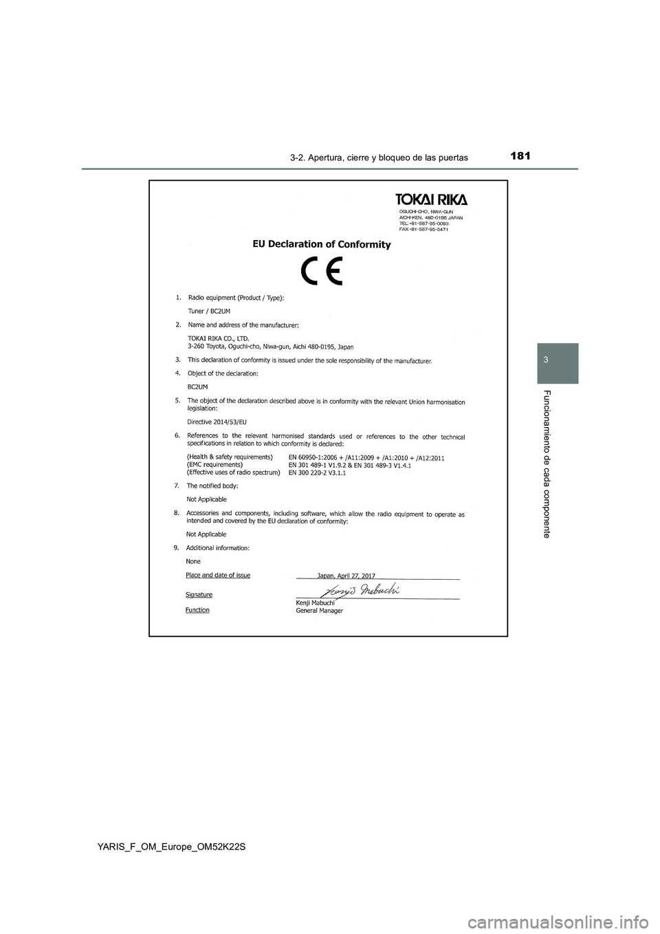 TOYOTA YARIS 2019 Manuale de Empleo (in Spanish) 1813-2. Apertura, cierre y bloqueo de las puertas
3
Funcionamiento de cada componente
YARIS_F_OM_Europe_OM52K22S TOYOTA YARIS 2019 Manuale de Empleo (in Spanish) 1813-2. Apertura, cierre y bloqueo de las puertas
3
Funcionamiento de cada componente
YARIS_F_OM_Europe_OM52K22S