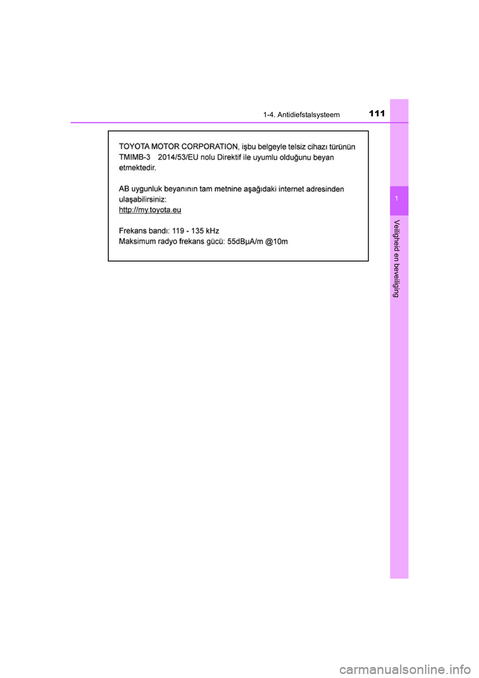 TOYOTA YARIS 2019  Instructieboekje (in Dutch) 1111-4. Antidiefstalsysteem
1
Veiligheid en beveiliging
YARIS_HV_OM_Europe_OM52K29E
YARIS_HV_OM_Europe_OM52K29E.book  Page 111  Monday, October 8, 2018  11:51 AM 