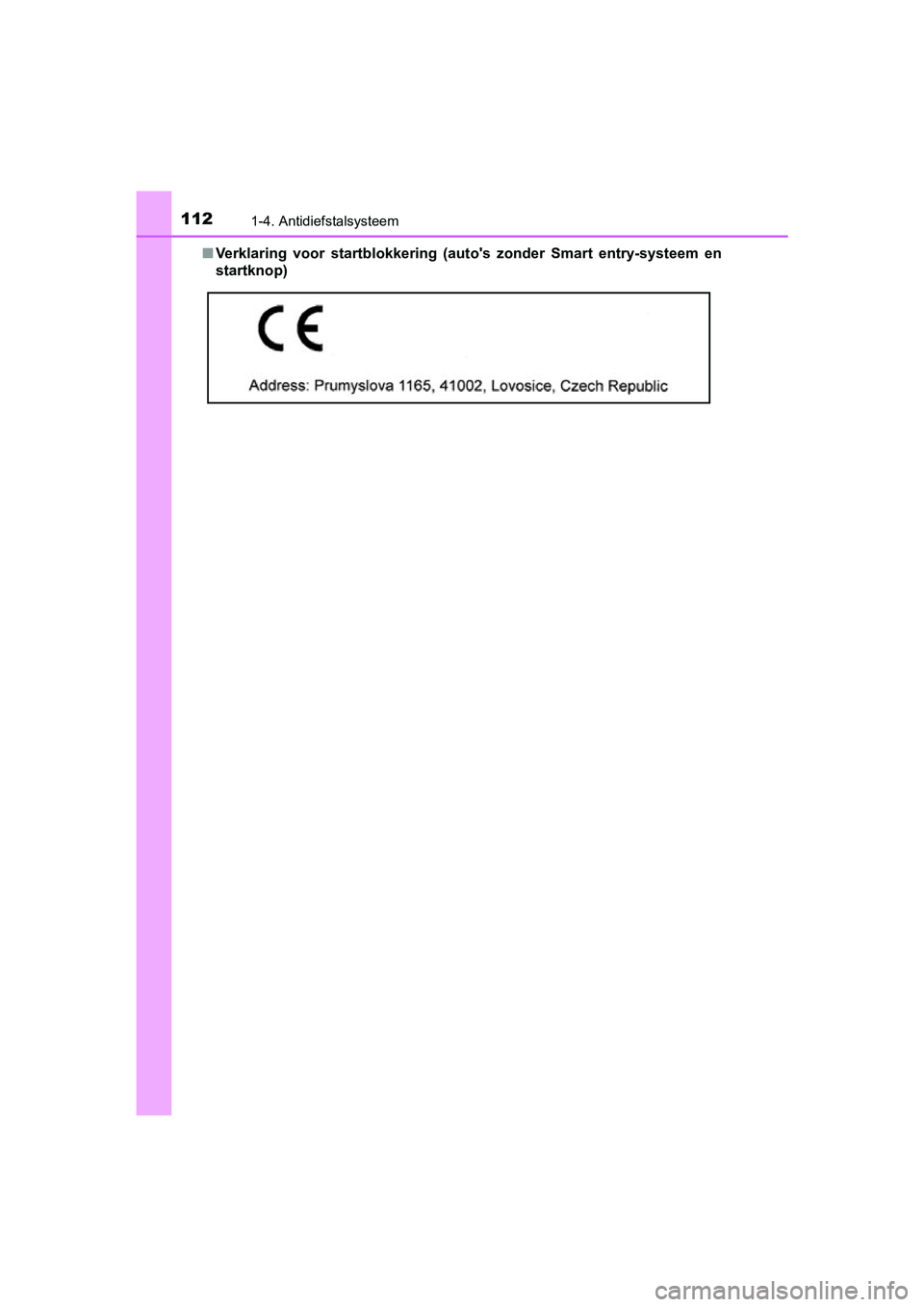 TOYOTA YARIS 2019  Instructieboekje (in Dutch) 1121-4. Antidiefstalsysteem
YARIS_HV_OM_Europe_OM52K29E■
Verklaring  voor  startblokkering   (auto's  zonder  Smart  entry-syst eem  en
startknop)
YARIS_HV_OM_Europe_OM52K29E.b ook  Page 112  Mo
