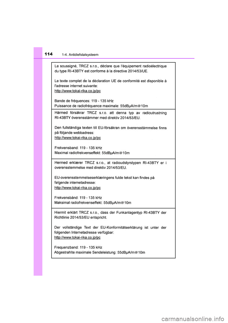TOYOTA YARIS 2019  Instructieboekje (in Dutch) 1141-4. Antidiefstalsysteem
YARIS_HV_OM_Europe_OM52K29E
YARIS_HV_OM_Europe_OM52K29E.book  Page 114  Monday, October 8, 2018  11:51 AM 