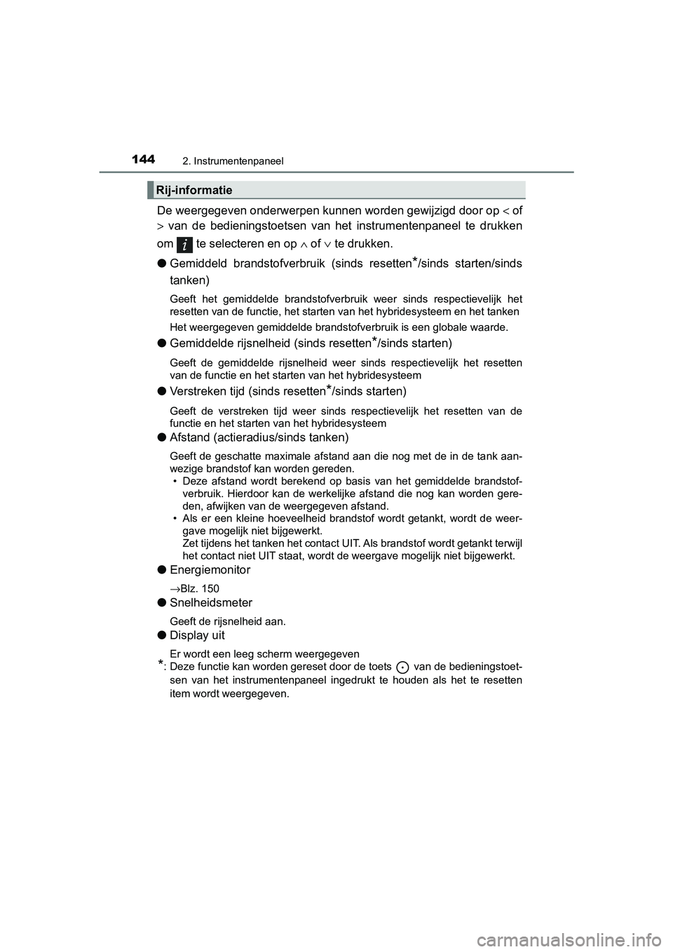 TOYOTA YARIS 2019  Instructieboekje (in Dutch) 1442. Instrumentenpaneel
YARIS_HV_OM_Europe_OM52K29E
De weergegeven onderwerpen kunnen worden gewijzigd door op < of
>  van  de  bedieningstoetsen  van  het   instrumentenpaneel  te  drukken
om   te s