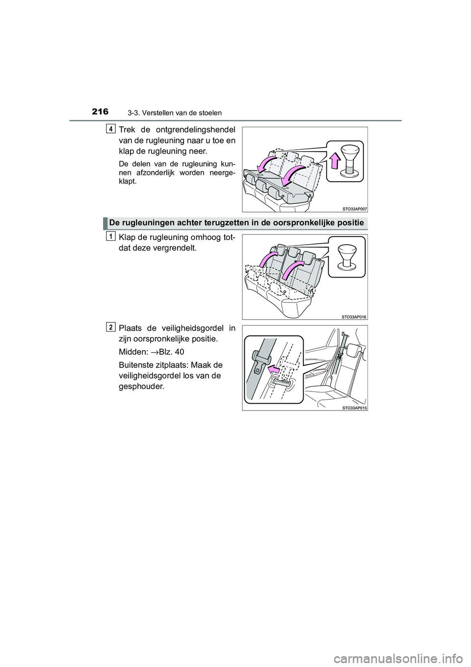 TOYOTA YARIS 2019 Instructieboekje (in Dutch) 2163-3. Verstellen van de stoelen
YARIS_HV_OM_Europe_OM52K29E
Trek de ontgrendelingshendel
van de rugleuning naar u toe en
klap de rugleuning neer.
De delen van de rugleuning kun-
nen afzonder TOYOTA YARIS 2019 Instructieboekje (in Dutch) 2163-3. Verstellen van de stoelen
YARIS_HV_OM_Europe_OM52K29E
Trek de ontgrendelingshendel
van de rugleuning naar u toe en
klap de rugleuning neer.
De delen van de rugleuning kun-
nen afzonder