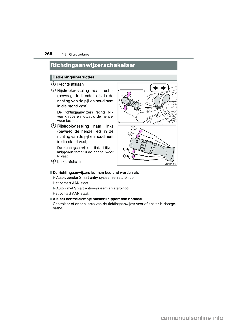 TOYOTA YARIS 2019  Instructieboekje (in Dutch) 2684-2. Rijprocedures
YARIS_HV_OM_Europe_OM52K29E
Richtingaanwijzerschakelaar
Rechts afslaan
Rijstrookwisseling  naar  rechts
(beweeg  de  hendel  iets  in  de
richting van de pijl en houd hem
in die 