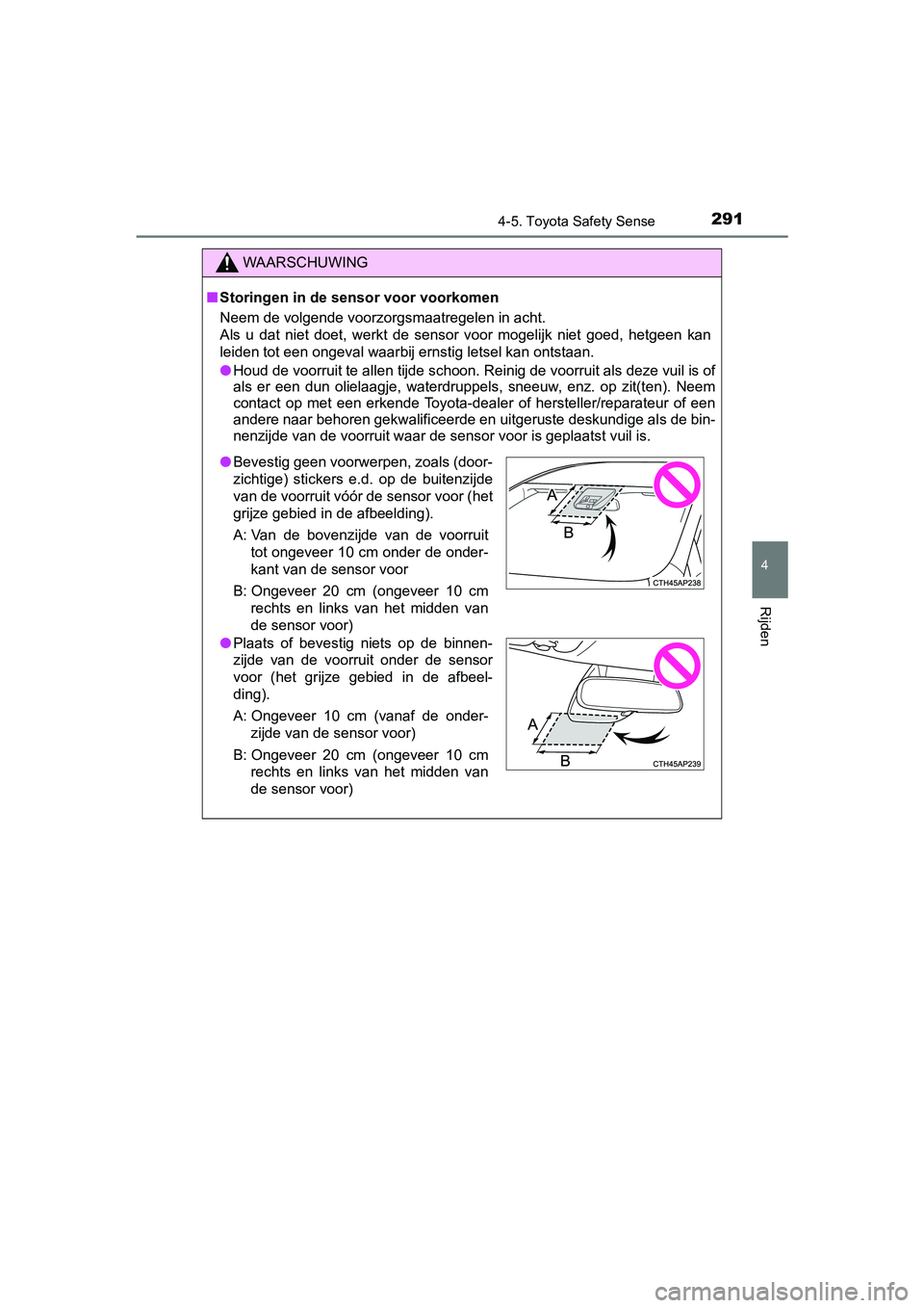 TOYOTA YARIS 2019 Instructieboekje (in Dutch) 2914-5. Toyota Safety Sense
4
Rijden
YARIS_HV_OM_Europe_OM52K29E
WAARSCHUWING
■Storingen in de sensor voor voorkomen
Neem de volgende voorzorgsmaatregelen in acht.
Als u dat niet doet, werkt d TOYOTA YARIS 2019 Instructieboekje (in Dutch) 2914-5. Toyota Safety Sense
4
Rijden
YARIS_HV_OM_Europe_OM52K29E
WAARSCHUWING
■Storingen in de sensor voor voorkomen
Neem de volgende voorzorgsmaatregelen in acht.
Als u dat niet doet, werkt d