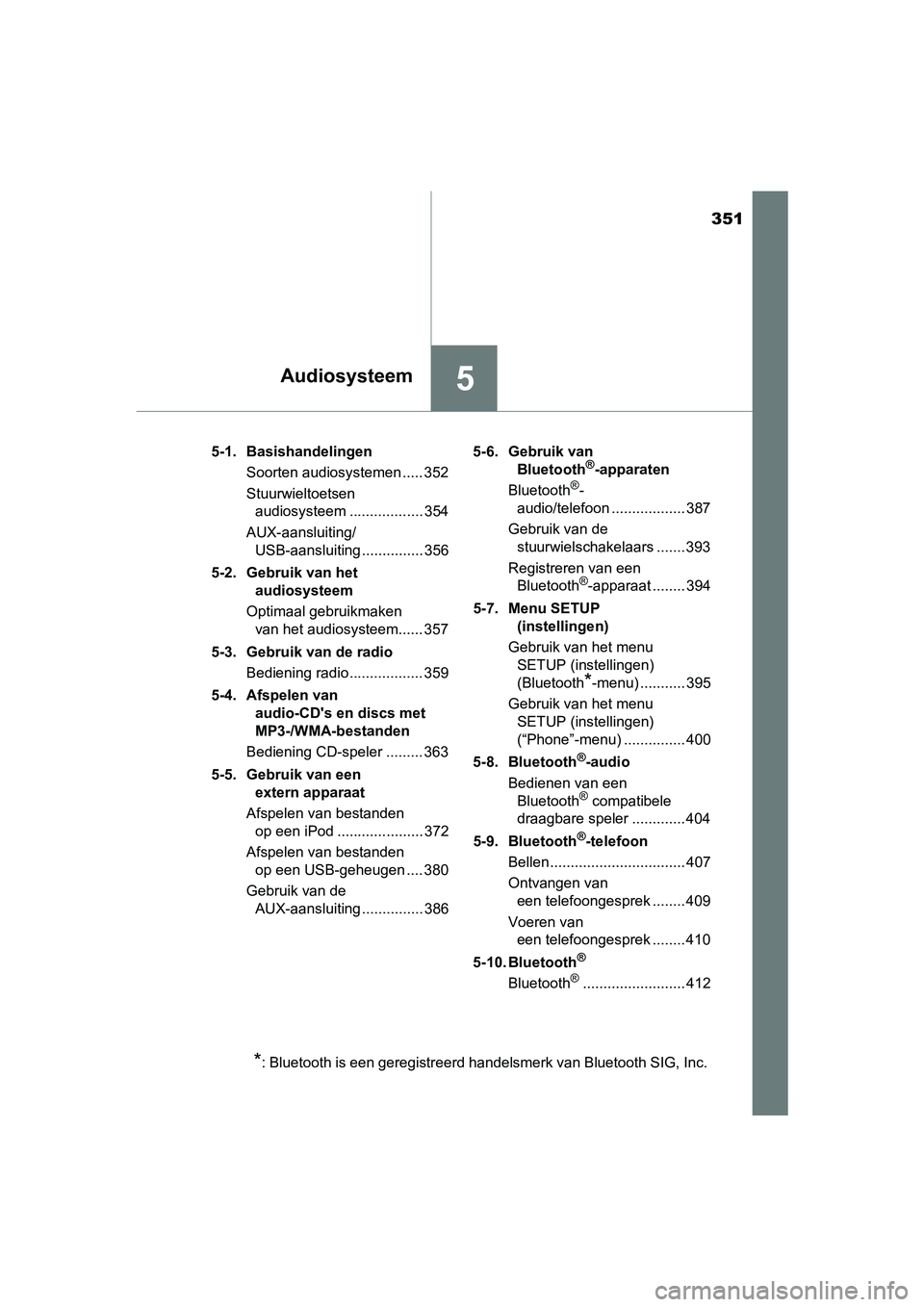 TOYOTA YARIS 2019 Instructieboekje (in Dutch) 351
5Audiosysteem
YARIS_HV_OM_Europe_OM52K29E5-1. Basishandelingen
Soorten audiosystemen ..... 352
Stuurwieltoetsen audiosysteem .................. 354
AUX-aansluiting/ USB-aansluiting ............... TOYOTA YARIS 2019 Instructieboekje (in Dutch) 351
5Audiosysteem
YARIS_HV_OM_Europe_OM52K29E5-1. Basishandelingen
Soorten audiosystemen ..... 352
Stuurwieltoetsen audiosysteem .................. 354
AUX-aansluiting/ USB-aansluiting ...............