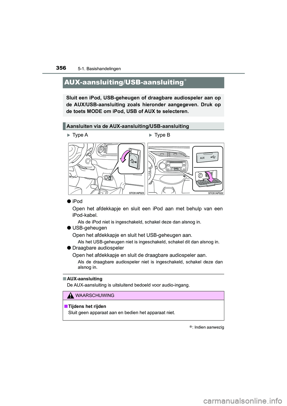 TOYOTA YARIS 2019 Instructieboekje (in Dutch) 3565-1. Basishandelingen
YARIS_HV_OM_Europe_OM52K29E
AUX-aansluiting/USB-aansluiting∗
●iPod
Open het afdekkapje en sluit een iPod aan met behulp van een
iPod-kabel.
Als de iPod niet is TOYOTA YARIS 2019 Instructieboekje (in Dutch) 3565-1. Basishandelingen
YARIS_HV_OM_Europe_OM52K29E
AUX-aansluiting/USB-aansluiting∗
●iPod
Open het afdekkapje en sluit een iPod aan met behulp van een
iPod-kabel.
Als de iPod niet is
