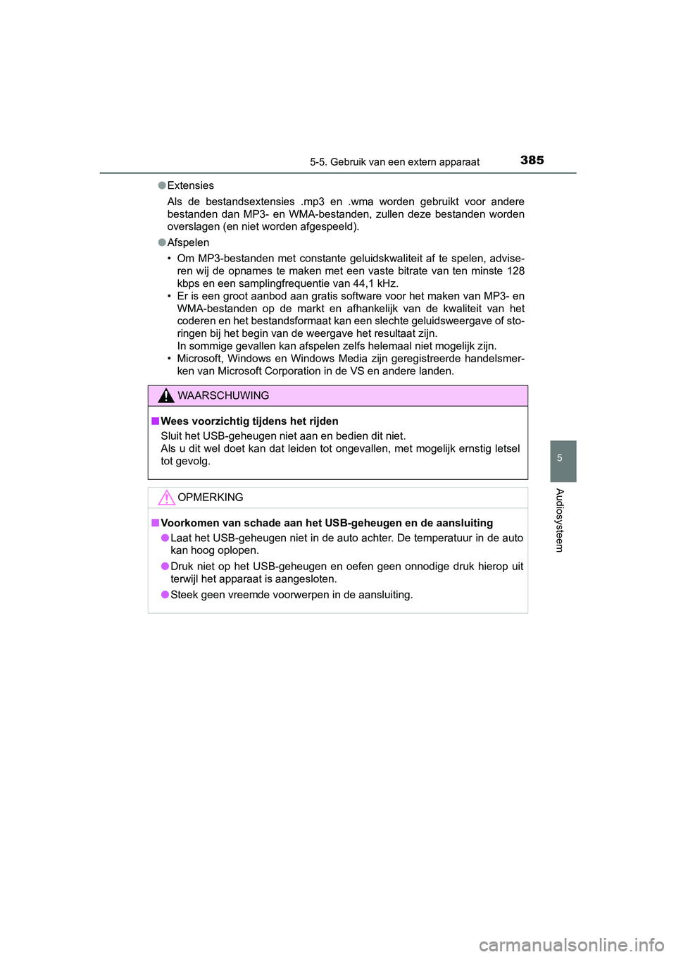 TOYOTA YARIS 2019 Instructieboekje (in Dutch) 3855-5. Gebruik van een extern apparaat
5
Audiosysteem
YARIS_HV_OM_Europe_OM52K29E●
Extensies
Als de bestandsextensies .mp3 en .wma worden gebruikt voor ande re
bestanden dan MP3- en WM TOYOTA YARIS 2019 Instructieboekje (in Dutch) 3855-5. Gebruik van een extern apparaat
5
Audiosysteem
YARIS_HV_OM_Europe_OM52K29E●
Extensies
Als de bestandsextensies .mp3 en .wma worden gebruikt voor ande re
bestanden dan MP3- en WM