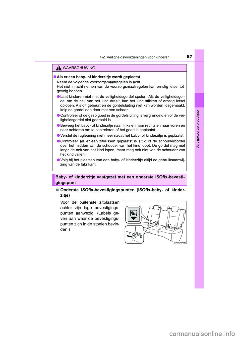 TOYOTA YARIS 2019 Instructieboekje (in Dutch) 871-2. Veiligheidsvoorzieningen voor kinderen
1
Veiligheid en beveiliging
YARIS_HV_OM_Europe_OM52K29E■
Onderste ISOfix-bevestigingspunten (ISOfix-baby- of kinder-
zitje)
Voor de buitenste zit TOYOTA YARIS 2019 Instructieboekje (in Dutch) 871-2. Veiligheidsvoorzieningen voor kinderen
1
Veiligheid en beveiliging
YARIS_HV_OM_Europe_OM52K29E■
Onderste ISOfix-bevestigingspunten (ISOfix-baby- of kinder-
zitje)
Voor de buitenste zit