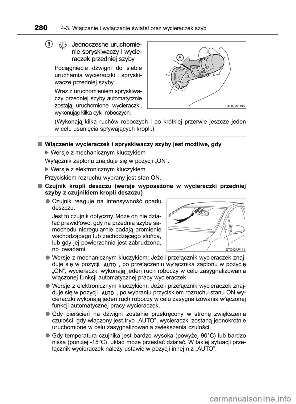 TOYOTA YARIS 2019  Instrukcja obsługi (in Polish) Jednoczesne  uruchomie-
nie  spryskiwaczy  i wycie-
raczek przedniej szyby
Pociàgni´cie  dêwigni  do  siebie
uruchamia  wycieraczki  i spryski-
wacze przedniej szyby.
Wraz z uruchomieniem spryskiwa