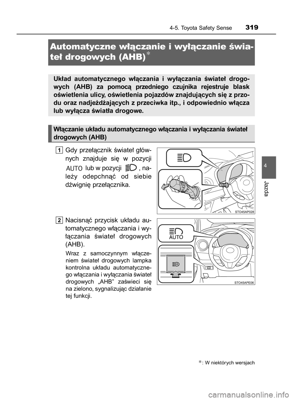 TOYOTA YARIS 2019  Instrukcja obsługi (in Polish) Gdy  prze∏àcznik  Êwiate∏  g∏ów-
nych  znajduje  si´  w pozycji
lub w pozycji  , na-
le˝y  odepchnàç  od  siebie
dêwigni´ prze∏àcznika.
Nacisnàç  przycisk  uk∏adu  au-
tomatyczne