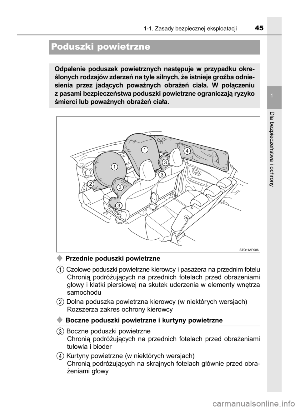 TOYOTA YARIS 2019  Instrukcja obsługi (in Polish) Przednie poduszki powietrzne
Czo∏owe poduszki powietrzne kierowcy i pasa˝era na przednim fotelu
Chronià  podró˝ujàcych  na  przednich  fotelach  przed  obra˝eniami
g∏owy  i klatki  piersiow