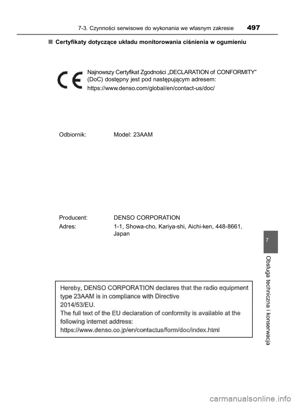 TOYOTA YARIS 2019  Instrukcja obsługi (in Polish) Certyfikaty dotyczàce uk∏adu monitorowania ciÊnienia w ogumieniu
Najnowszy Cer tyfikat ZgodnoÊci „DECLARATION of CONFORMITY”
(DoC) dost´pny jest pod nast´pujàcym adresem:
https://www.denso