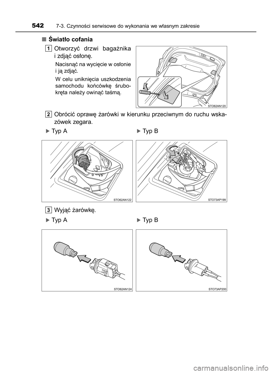 TOYOTA YARIS 2019  Instrukcja obsługi (in Polish) Âwiat∏o cofania
Otworzyç  drzwi  baga˝nika
i zdjàç os∏on´.
Nacisnàç na wyci´cie w os∏onie
i jà zdjàç.
W celu  unikni´cia  uszkodzenia
samochodu  koƒcówk´  Êrubo-
kr´ta nale˝y 