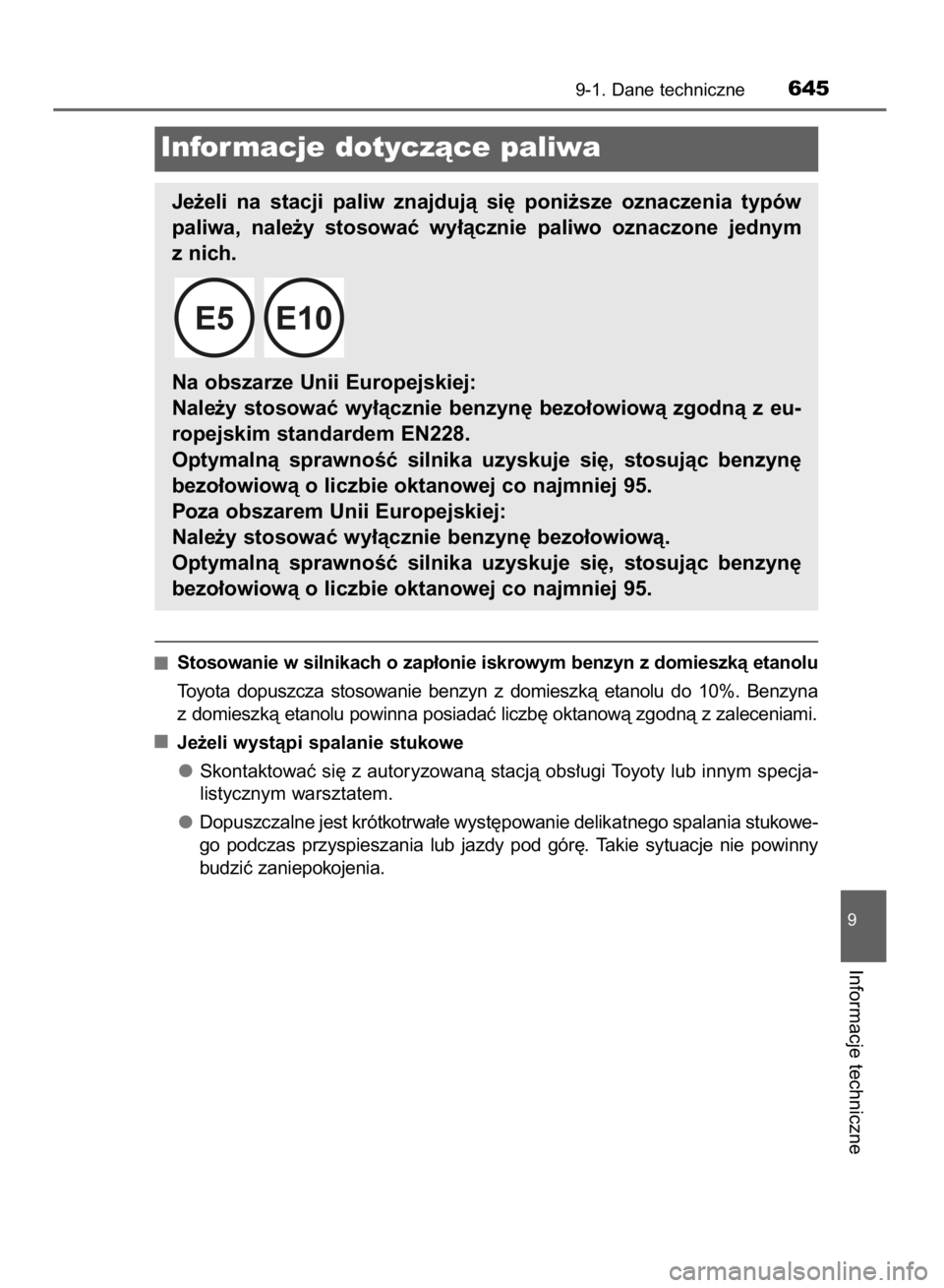 TOYOTA YARIS 2019  Instrukcja obsługi (in Polish) Stosowanie w silnikach o zap∏onie iskrowym benzyn z domieszkà etanolu
Toyota  dopuszcza  stosowanie  benzyn  z domieszkà  etanolu  do  10%.  Benzyna
z domieszkà etanolu powinna posiadaç liczb´ 