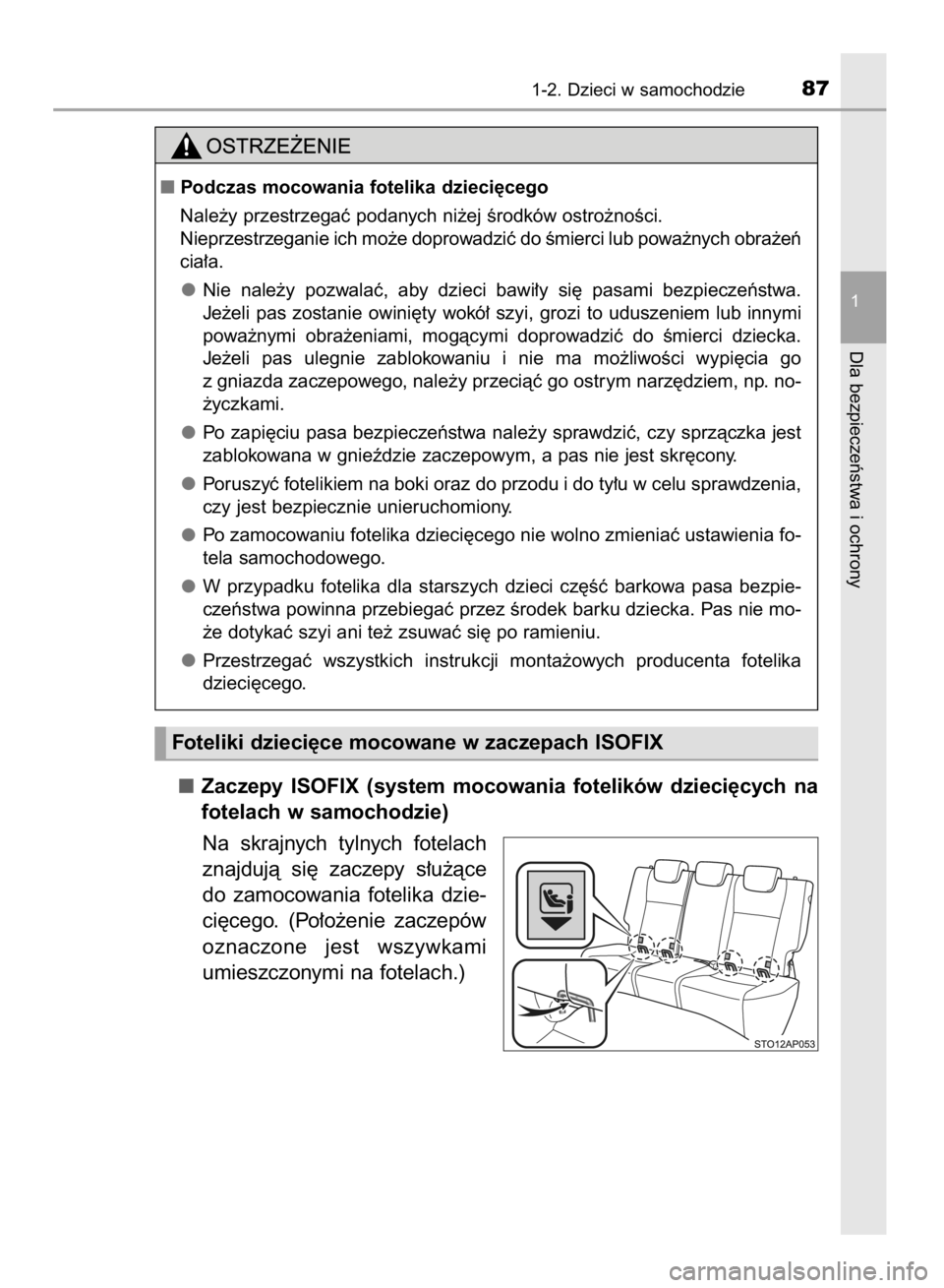 TOYOTA YARIS 2019 Instrukcja obsługi (in Polish) Zaczepy ISOFIX (system mocowania fotelików dzieci´cych na
fotelach w samochodzie)
Na skrajnych tylnych fotelach
znajdujà si´ zaczepy s∏u˝àce
do zamocowania fotelika dzie-
ci´ce TOYOTA YARIS 2019 Instrukcja obsługi (in Polish) Zaczepy ISOFIX (system mocowania fotelików dzieci´cych na
fotelach w samochodzie)
Na skrajnych tylnych fotelach
znajdujà si´ zaczepy s∏u˝àce
do zamocowania fotelika dzie-
ci´ce