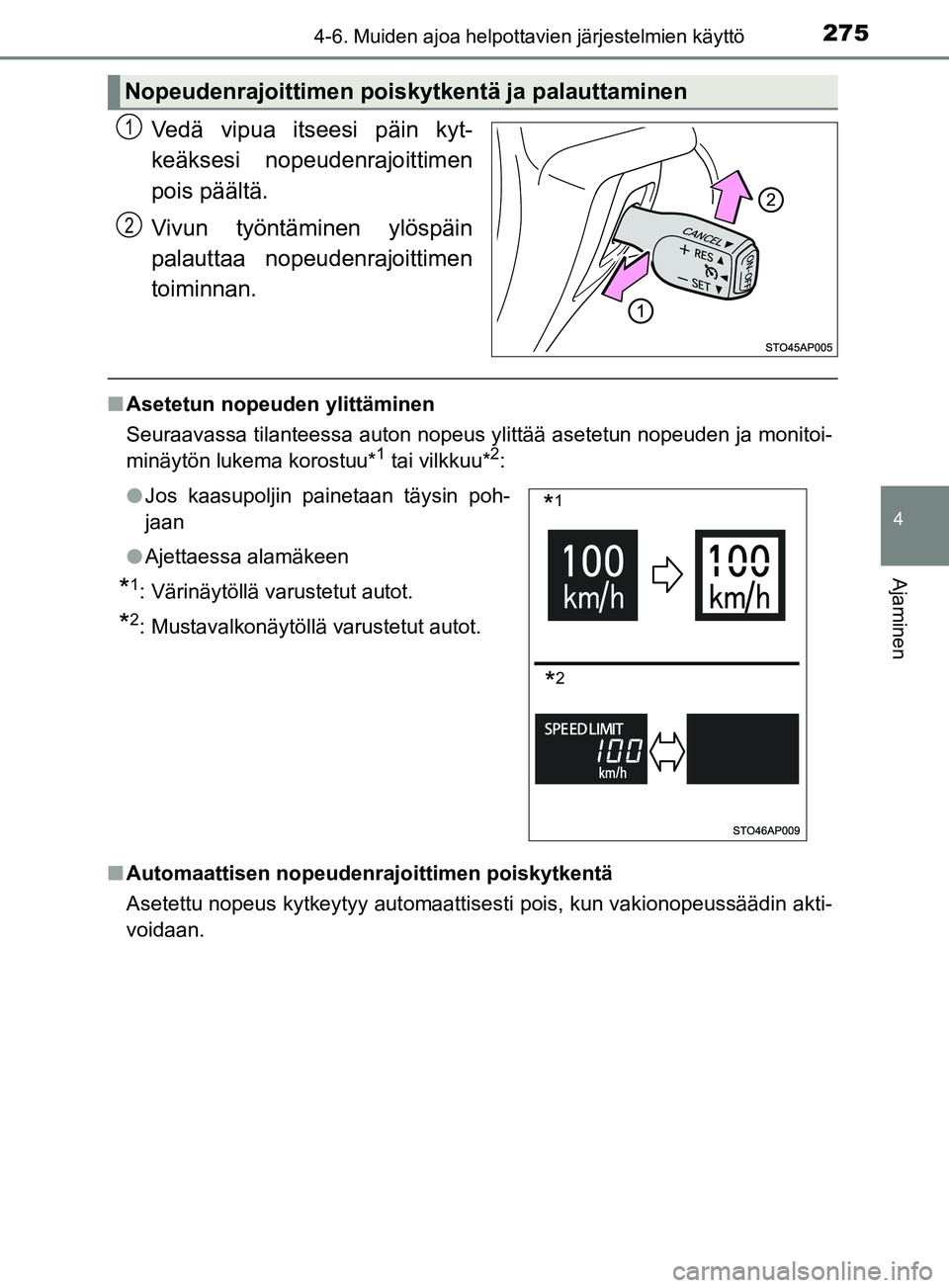 TOYOTA YARIS 2019 Omistajan Käsikirja (in Finnish) 2754-6. Muiden ajoa helpottavien järjestelmien käyttö
4
Ajaminen
YARIS_F_OM_Europe_OM52K19FI
Vedä vipua itseesi päin kyt-
keäksesi nopeudenrajoittimen
pois päältä.
Vivun työntäminen ylösp TOYOTA YARIS 2019 Omistajan Käsikirja (in Finnish) 2754-6. Muiden ajoa helpottavien järjestelmien käyttö
4
Ajaminen
YARIS_F_OM_Europe_OM52K19FI
Vedä vipua itseesi päin kyt-
keäksesi nopeudenrajoittimen
pois päältä.
Vivun työntäminen ylösp