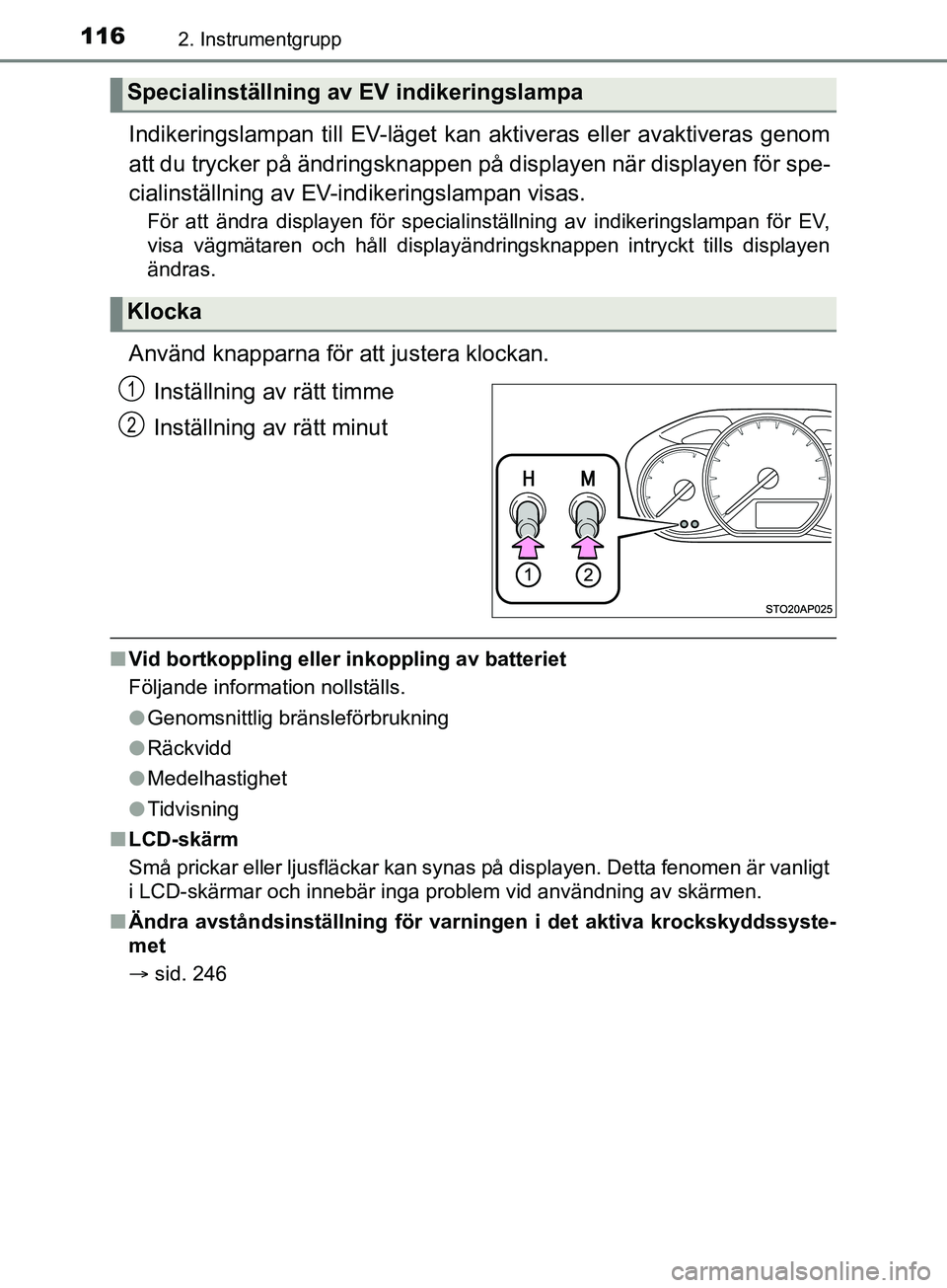TOYOTA YARIS 2019 Bruksanvisningar (in Swedish) 1162. Instrumentgrupp
YARIS_HV_OM_Europe_OM52K29SE
Indikeringslampan till EV-läget kan aktiveras eller avaktiveras genom
att du trycker på ändringsknappen på displayen när displayen för spe-
cia TOYOTA YARIS 2019 Bruksanvisningar (in Swedish) 1162. Instrumentgrupp
YARIS_HV_OM_Europe_OM52K29SE
Indikeringslampan till EV-läget kan aktiveras eller avaktiveras genom
att du trycker på ändringsknappen på displayen när displayen för spe-
cia