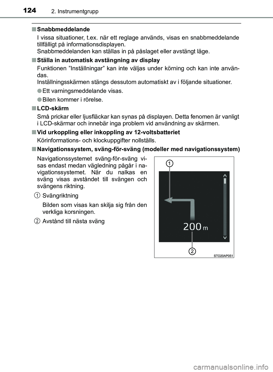 TOYOTA YARIS 2019 Bruksanvisningar (in Swedish) 1242. Instrumentgrupp
YARIS_HV_OM_Europe_OM52K29SE
nSnabbmeddelande
I vissa situationer, t.ex. när ett reglage används, visas en snabbmeddelande
tillfälligt på informationsdisplayen.
Snabbmeddela TOYOTA YARIS 2019 Bruksanvisningar (in Swedish) 1242. Instrumentgrupp
YARIS_HV_OM_Europe_OM52K29SE
nSnabbmeddelande
I vissa situationer, t.ex. när ett reglage används, visas en snabbmeddelande
tillfälligt på informationsdisplayen.
Snabbmeddela