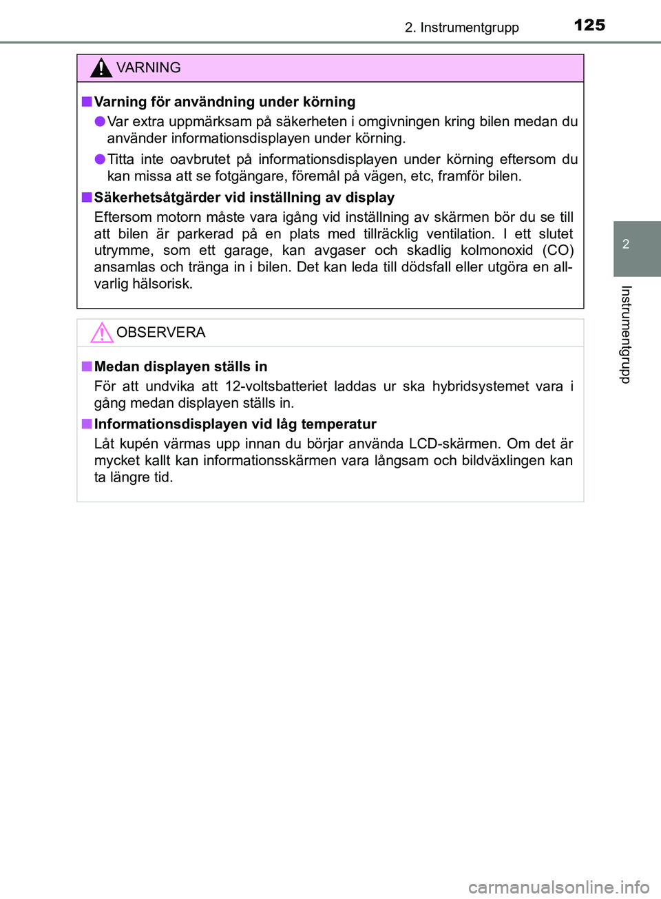 TOYOTA YARIS 2019 Bruksanvisningar (in Swedish) 1252. Instrumentgrupp
2
Instrumentgrupp
YARIS_HV_OM_Europe_OM52K29SE
VARNING
n Varning för användning under körning
l Var extra uppmärksam på säkerheten i omgivningen kring bilen medan du
använ TOYOTA YARIS 2019 Bruksanvisningar (in Swedish) 1252. Instrumentgrupp
2
Instrumentgrupp
YARIS_HV_OM_Europe_OM52K29SE
VARNING
n Varning för användning under körning
l Var extra uppmärksam på säkerheten i omgivningen kring bilen medan du
använ