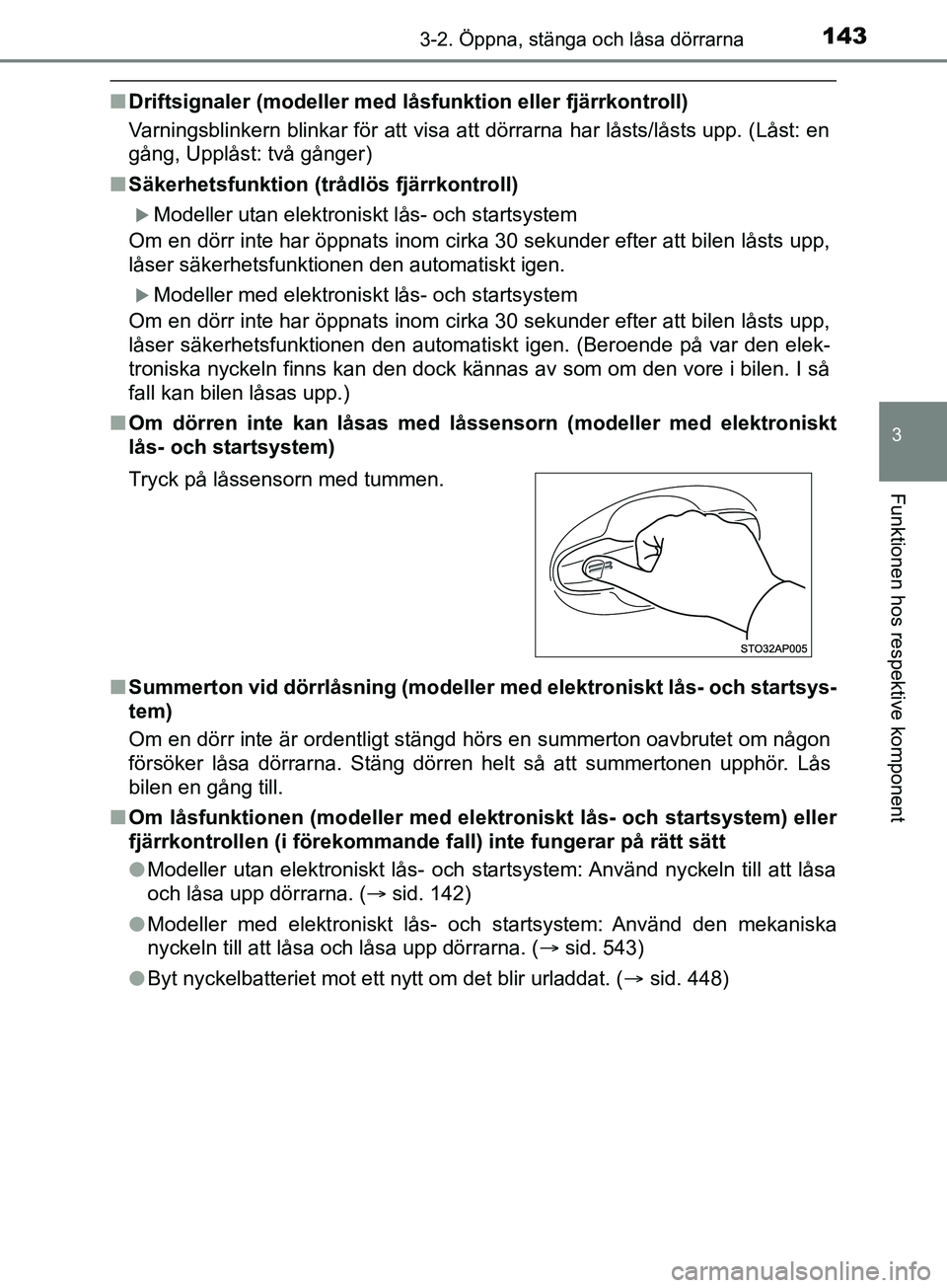 TOYOTA YARIS 2019 Bruksanvisningar (in Swedish) 1433-2. Öppna, stänga och låsa dörrarna
3
Funktionen hos respektive komponent
YARIS_HV_OM_Europe_OM52K29SE
nDriftsignaler (modeller med låsfunktion eller fjärrkontroll)
Varningsblinkern blinkar TOYOTA YARIS 2019 Bruksanvisningar (in Swedish) 1433-2. Öppna, stänga och låsa dörrarna
3
Funktionen hos respektive komponent
YARIS_HV_OM_Europe_OM52K29SE
nDriftsignaler (modeller med låsfunktion eller fjärrkontroll)
Varningsblinkern blinkar
